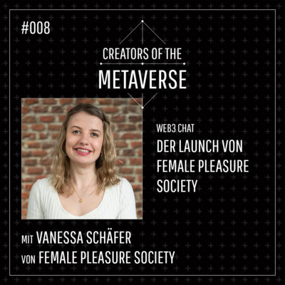 #8 👩 Vanessa Schäfer von Female Pleasure Society über den FPS NFT Launch | Web3 Chat
