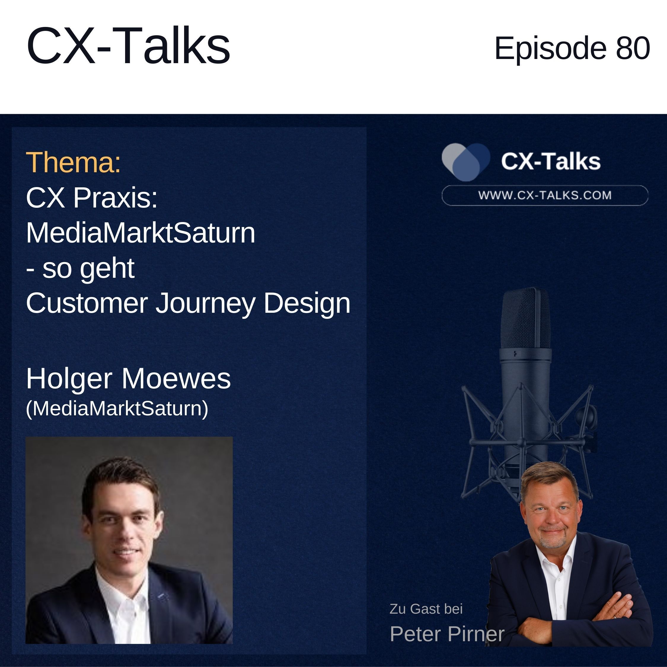 #80 CX Praxis MediaMarktSaturn. So geht Customer Journey Design. Holger Moewes (MediaMarktSaturn) bei Peter Pirner