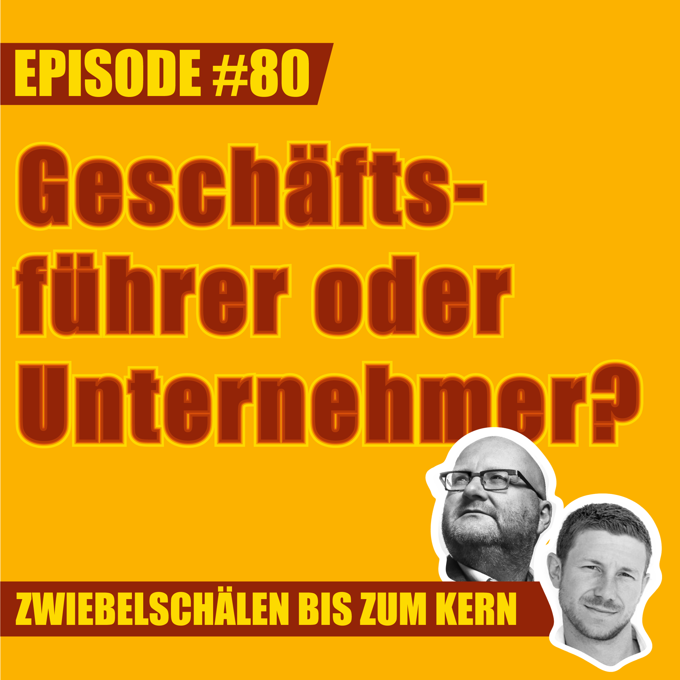 #80 – Geschäftsführer oder Unternehmer - Was ist für euch der Unterschied, Lars & Mark?