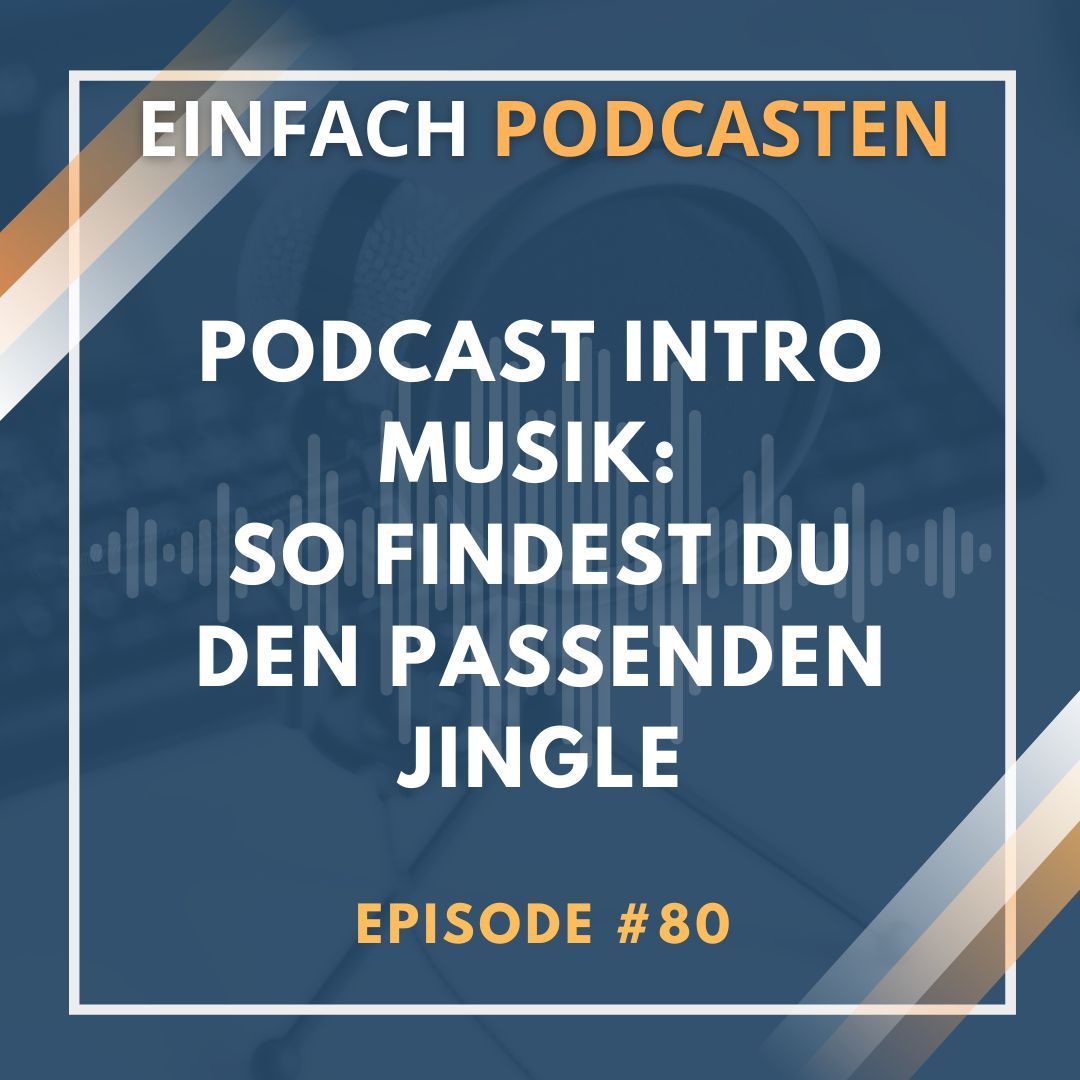 #80 - Podcast Intro Musik: So findest du den passenden Jingle
