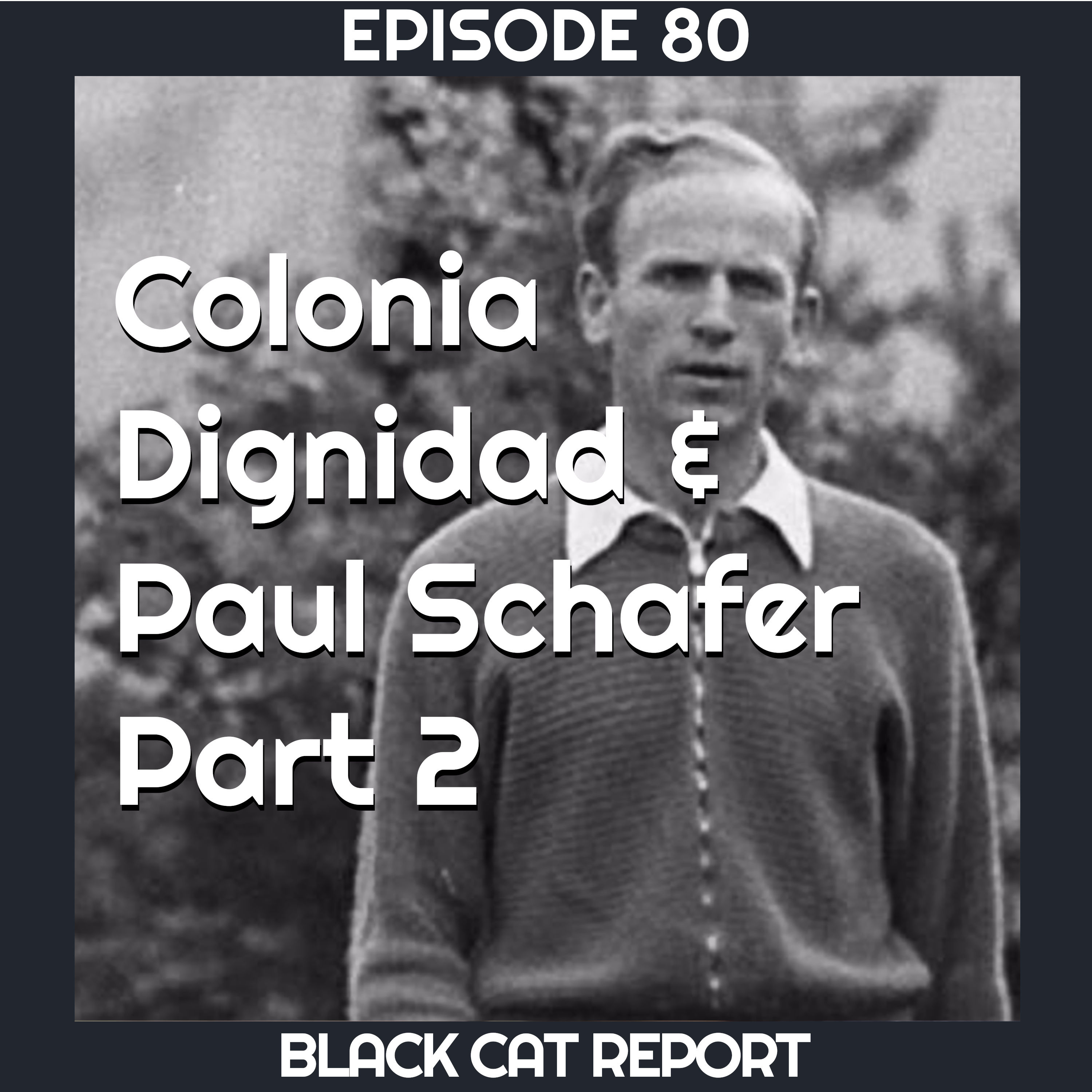 80 | Pt 2 | Colonia Dignidad & Paul Schafer (The Schaeffer Swivel)