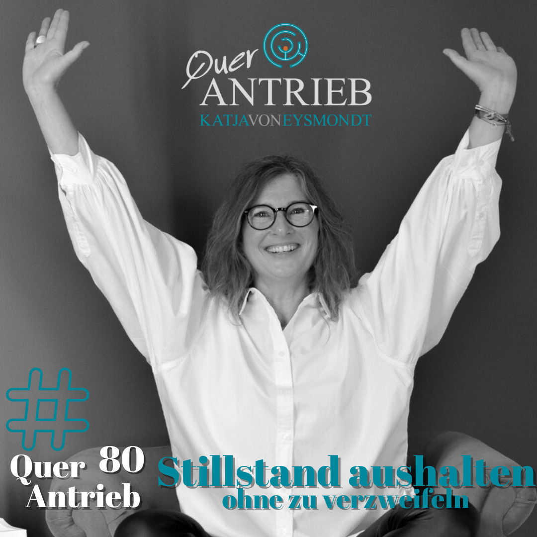 #80 Stillstand aushalten, ohne zu verzweifeln