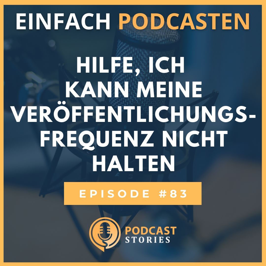 #83 - Hilfe, ich kann meine Veröffentlichungsfrequenz nicht halten