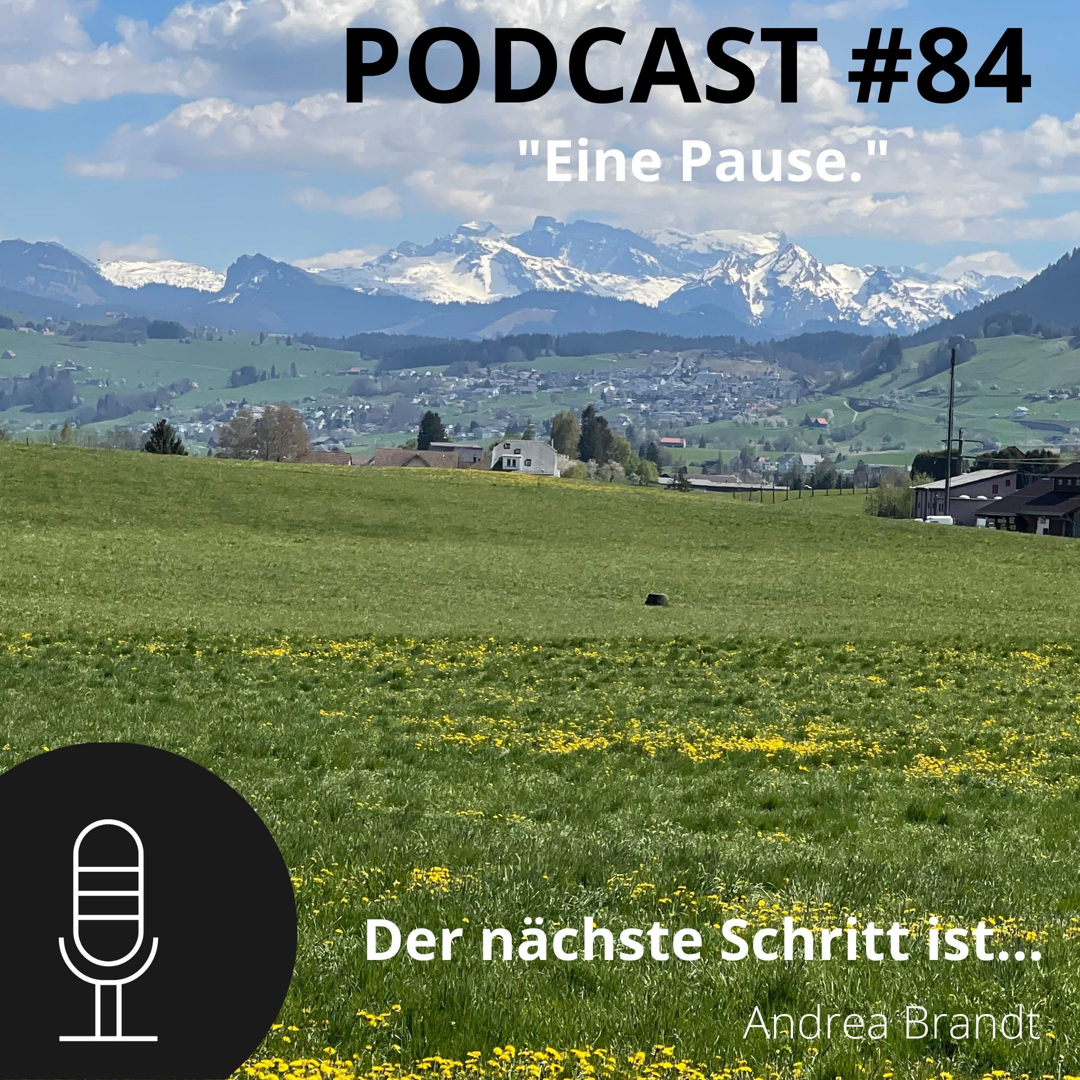 #84 Der nächste Schritt ist ...Eine Pause