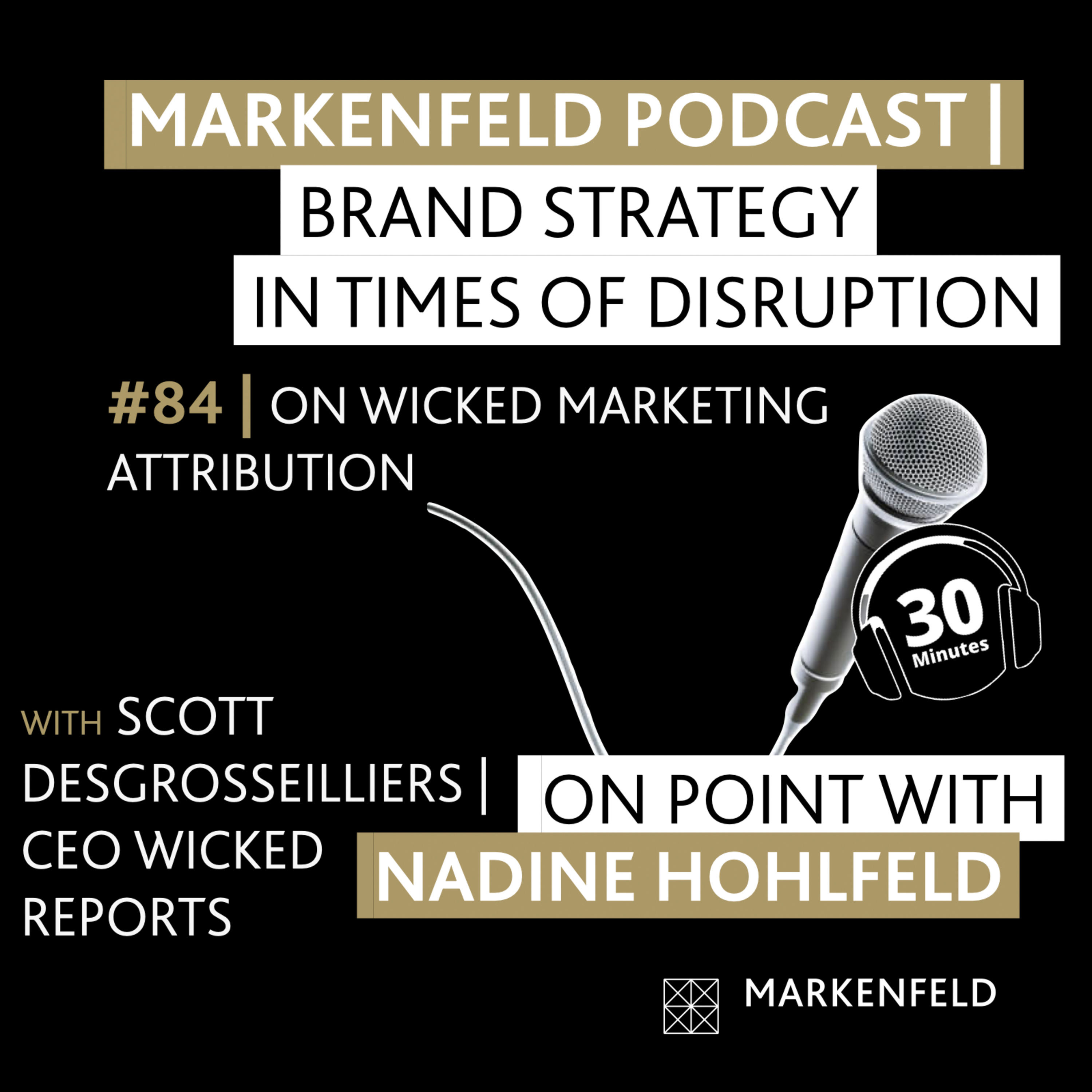 🔥 84 | ON WICKED MARKETING ATTRIBUTION with SCOTT DESGROSSEILLIERS (CEO WICKED REPORTS)