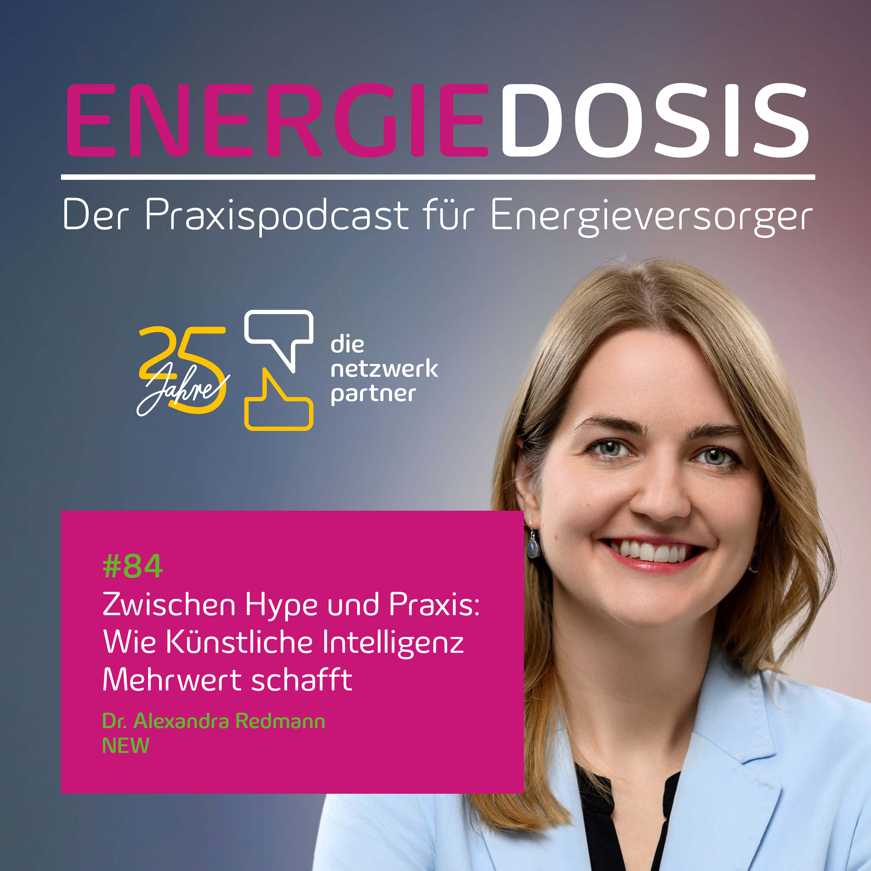 84: Zwischen Hype und Praxis: Wie Künstliche Intelligenz Mehrwert schafft – Dr. Alexandra Redmann, NEW