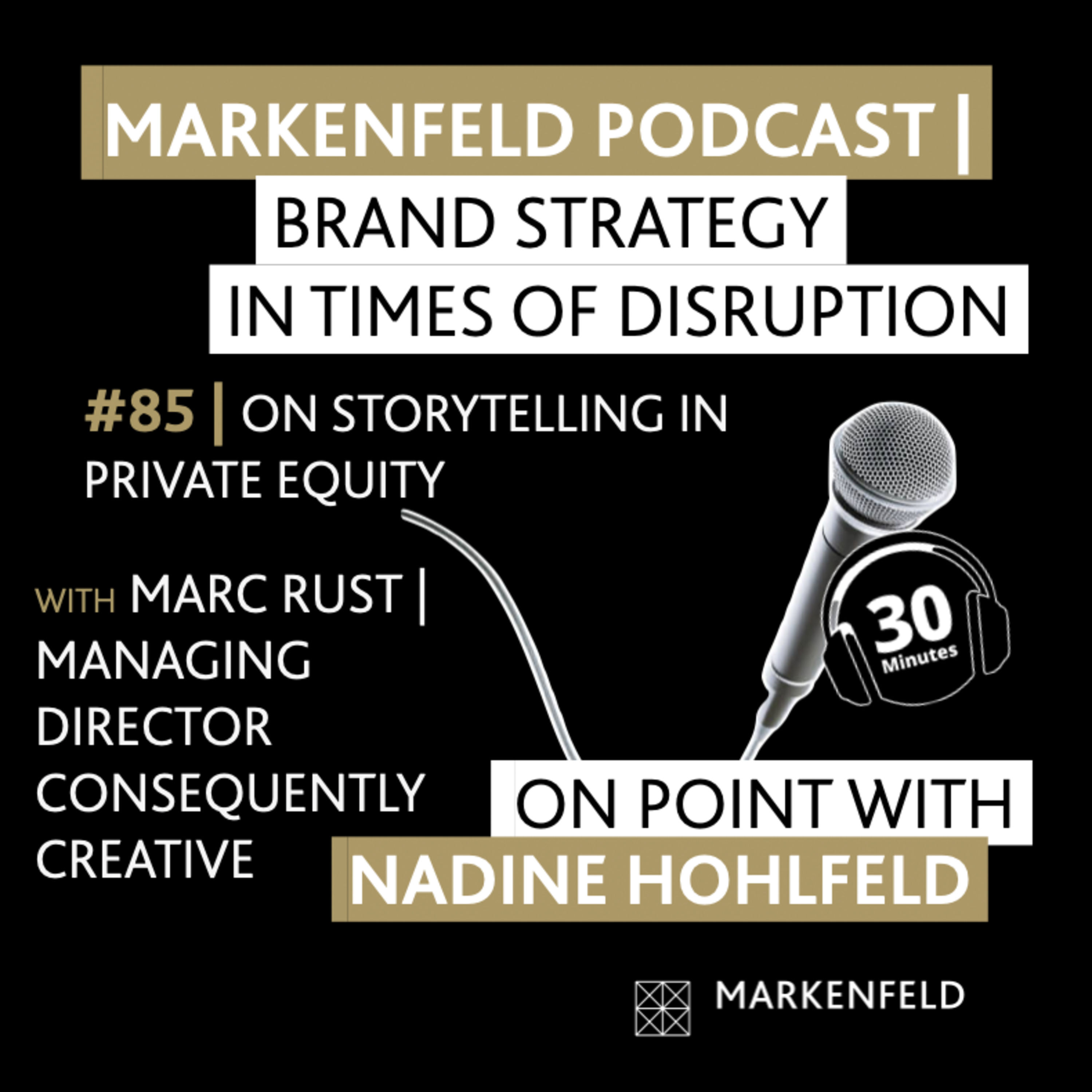 🔥 85 | ON STORYTELLING IN PRIVATE EQUITY with MARC RUST (MANAGING DIRECTOR OF CONSEQUENTLY CREATIVE)