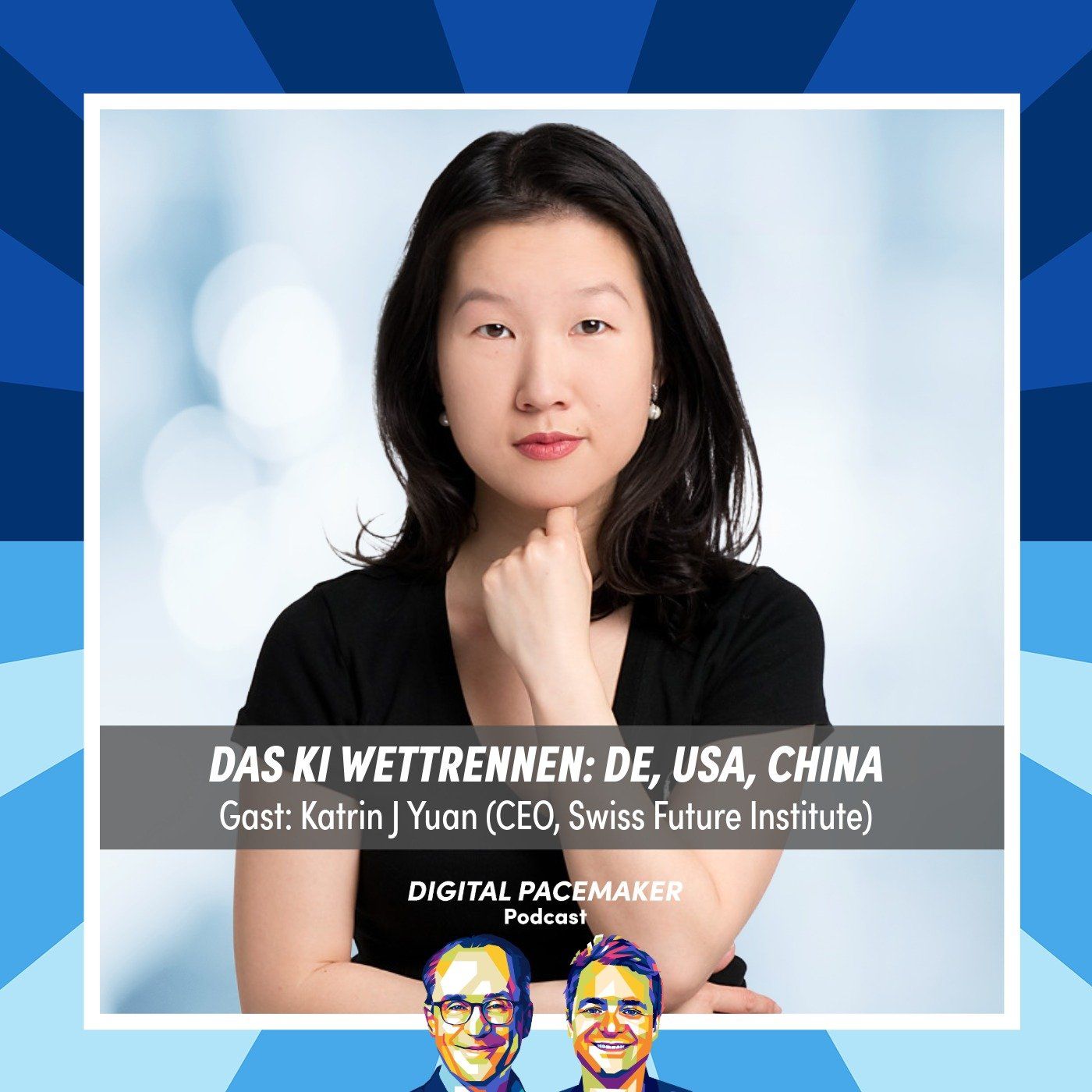 #85 Wie unterschiedlich denken China, USA und Europa über KI? mit Katrin J. Yuan (CEO, Swiss Future Institute)