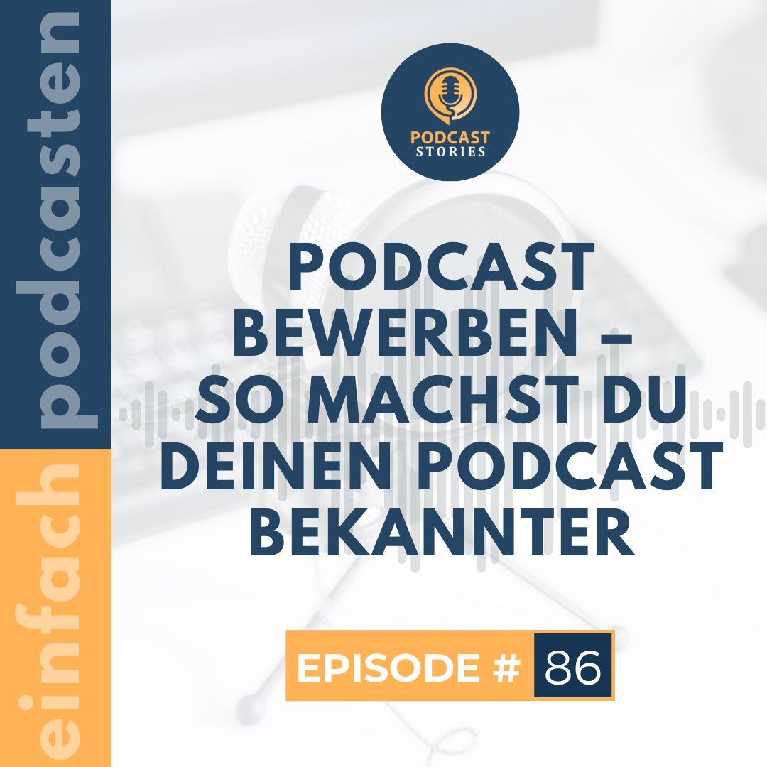 #86 - Podcast bewerben – So machst du deinen Podcast bekannter