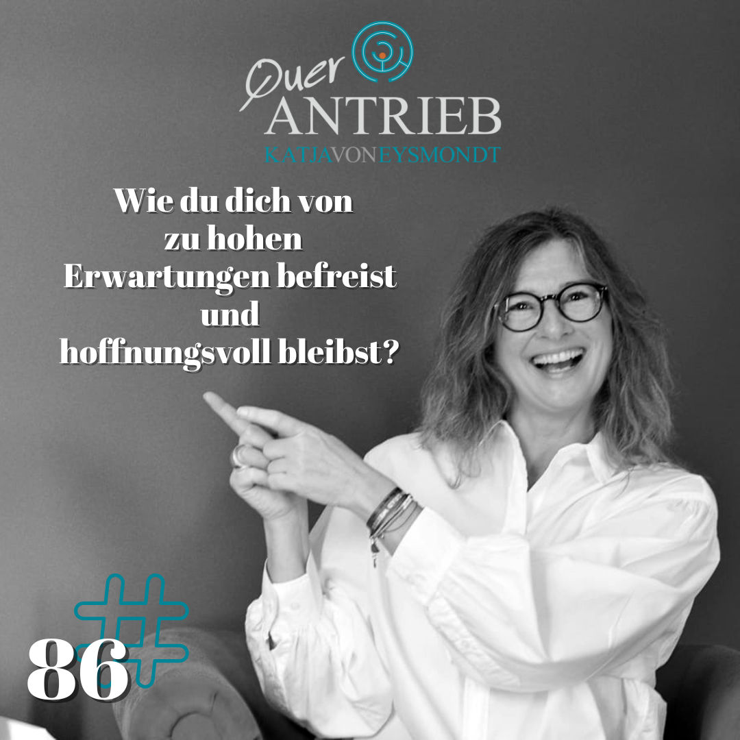 #86 Wie du dich von zu hohen Erwartungen befreist und hoffnungsvoll bleibst?