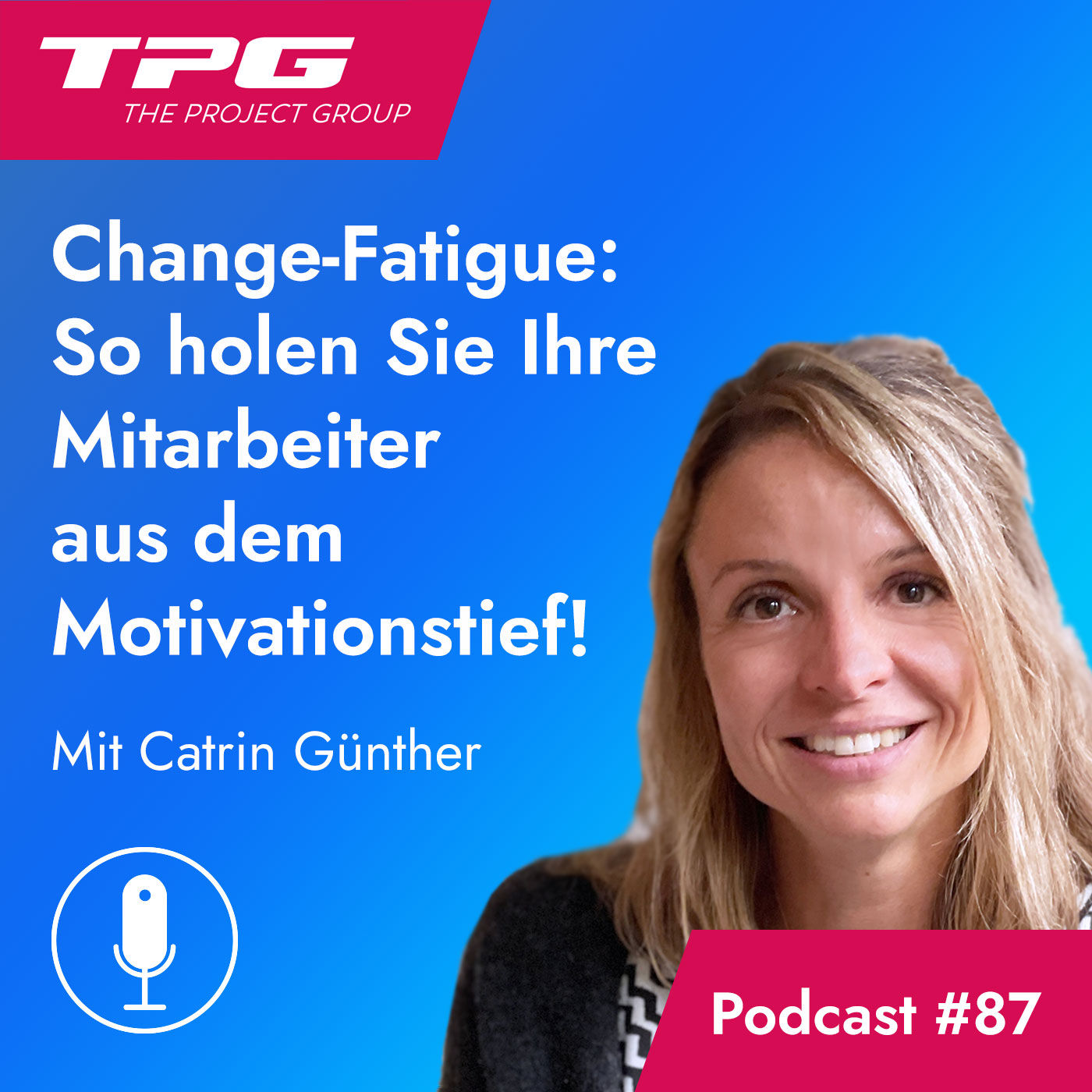 #87 Change-Fatigue: So holen Sie Ihre Mitarbeiter aus dem Motivationstief!
