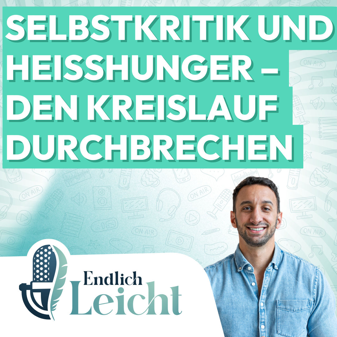 87: Selbstkritik und Heißhunger – den Kreislauf durchbrechen