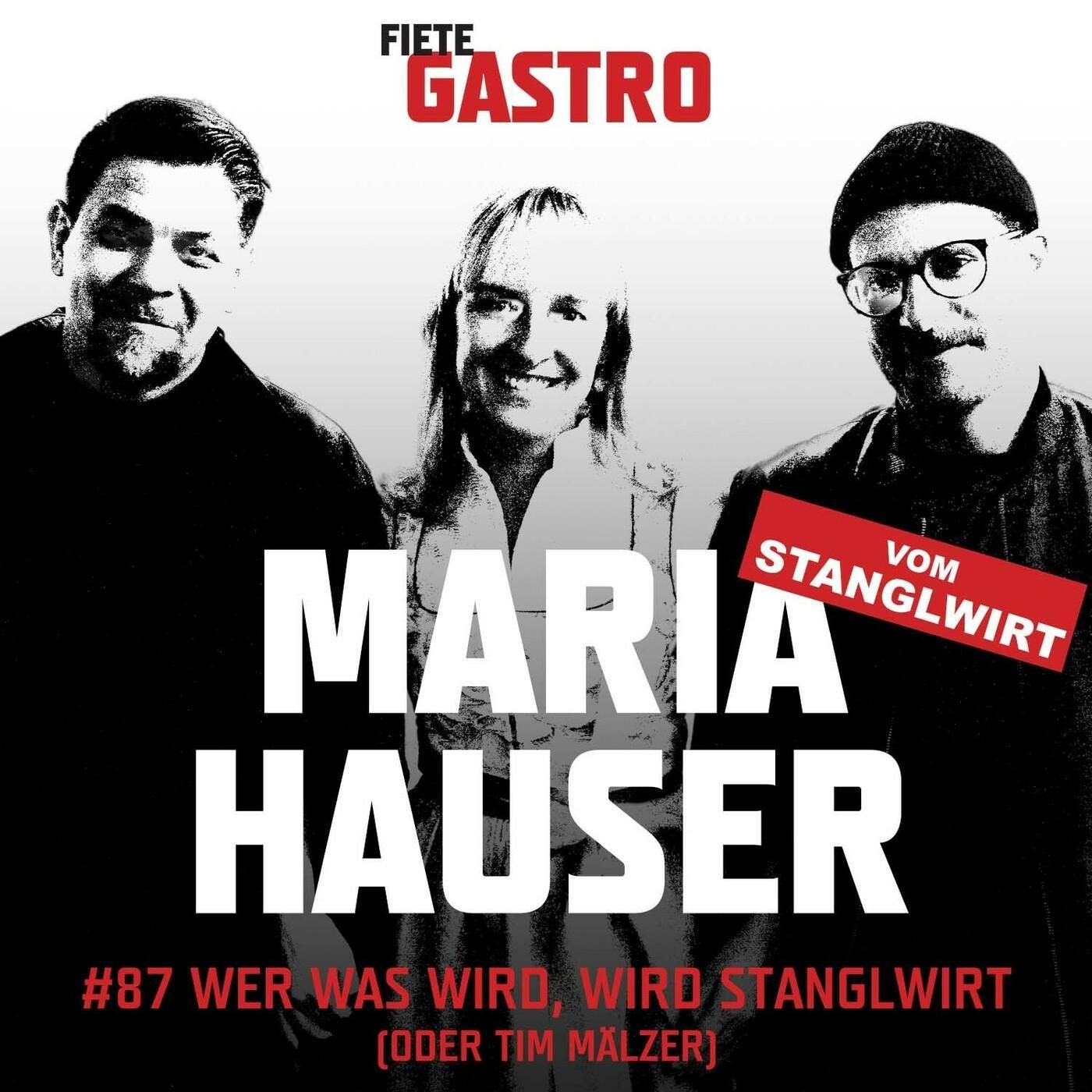 #87 Wer was wird, wird Stanglwirt (Oder Tim Mälzer) - mit Maria Hauser