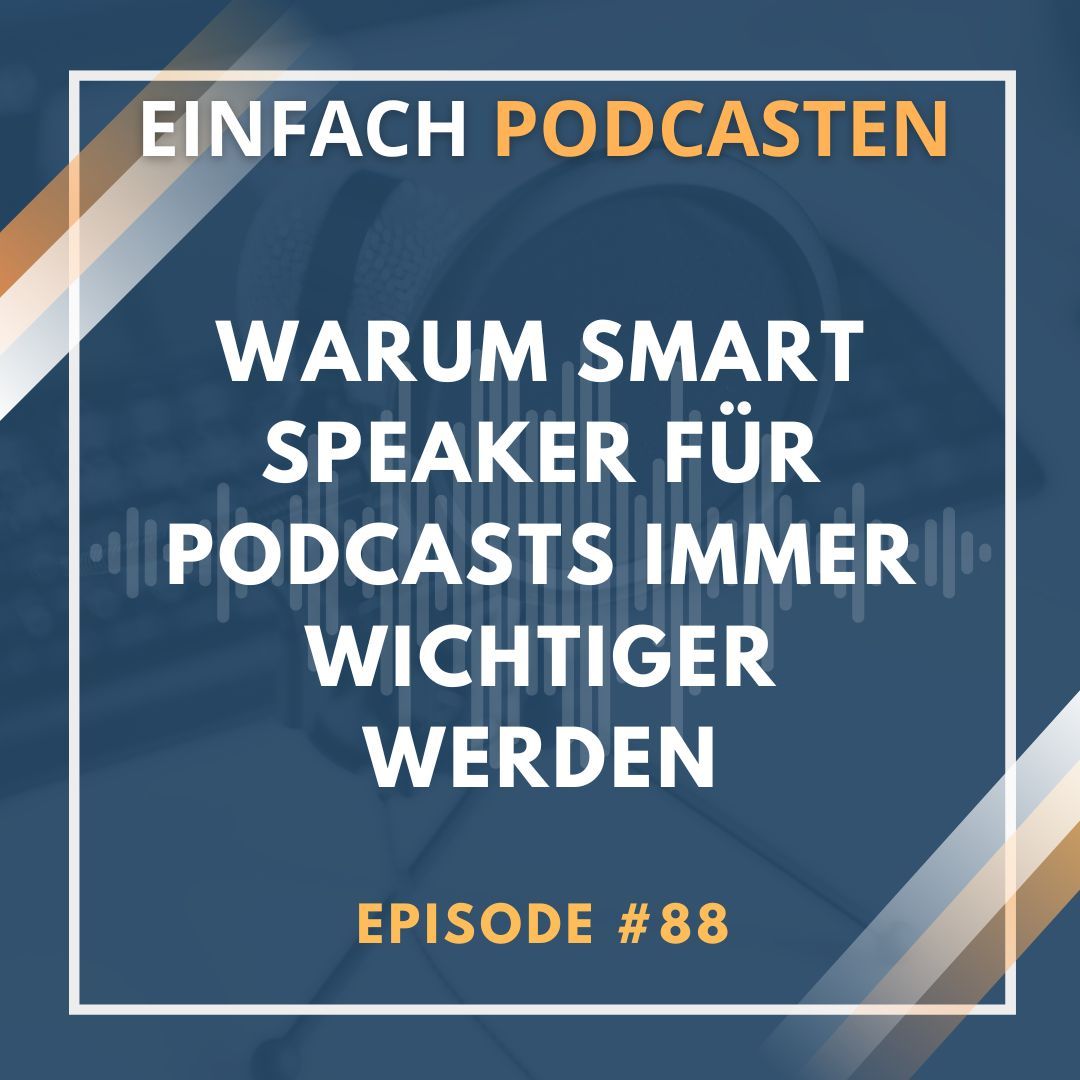 #88 - Warum Smart Speaker für Podcasts immer wichtiger werden