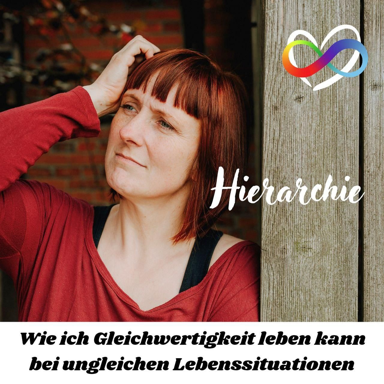 #89 - H wie Hierarchie: Wie ich Gleichwertigkeit leben kann bei ungleichen Lebenssituationen