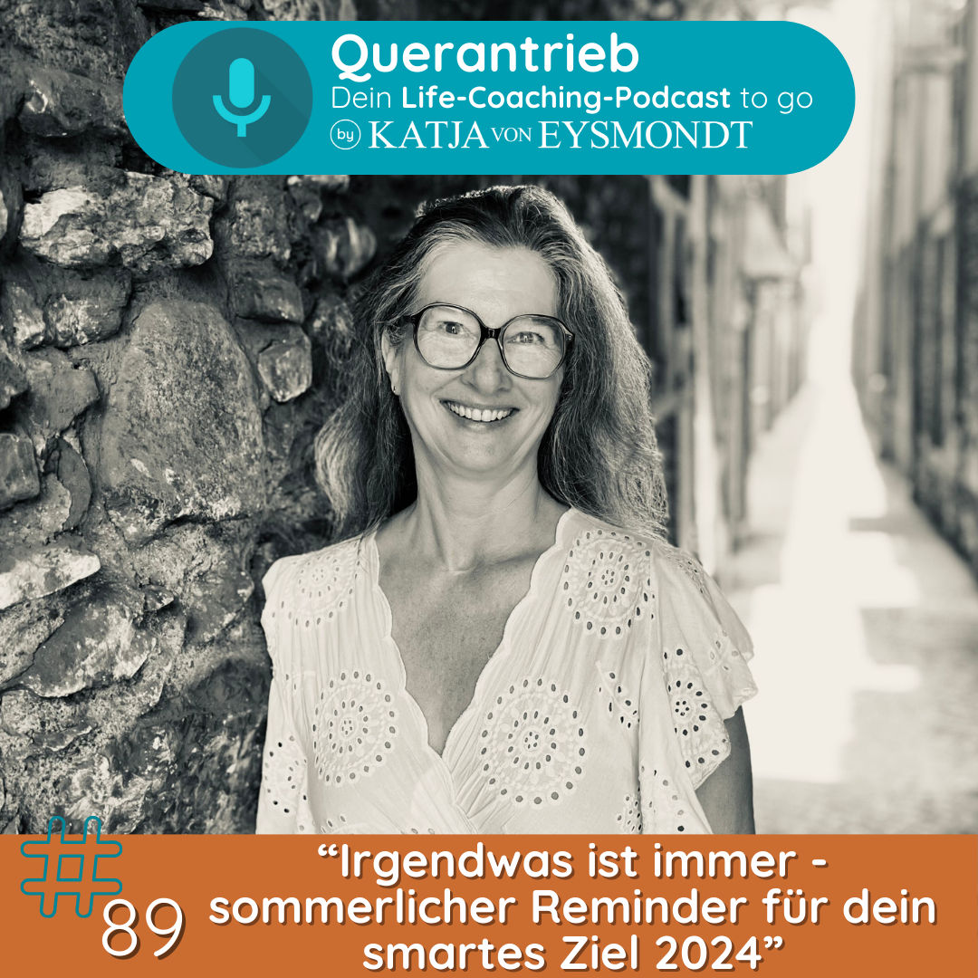 #89 Irgendwas ist immer - sommerlicher Reminder für dein smartes Ziel in 2024