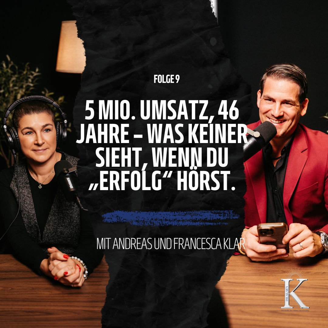 #9 5 Mio. Umsatz, 46 Jahre – was keiner sieht, wenn du „Erfolg“ hörst. - Die KLAR's