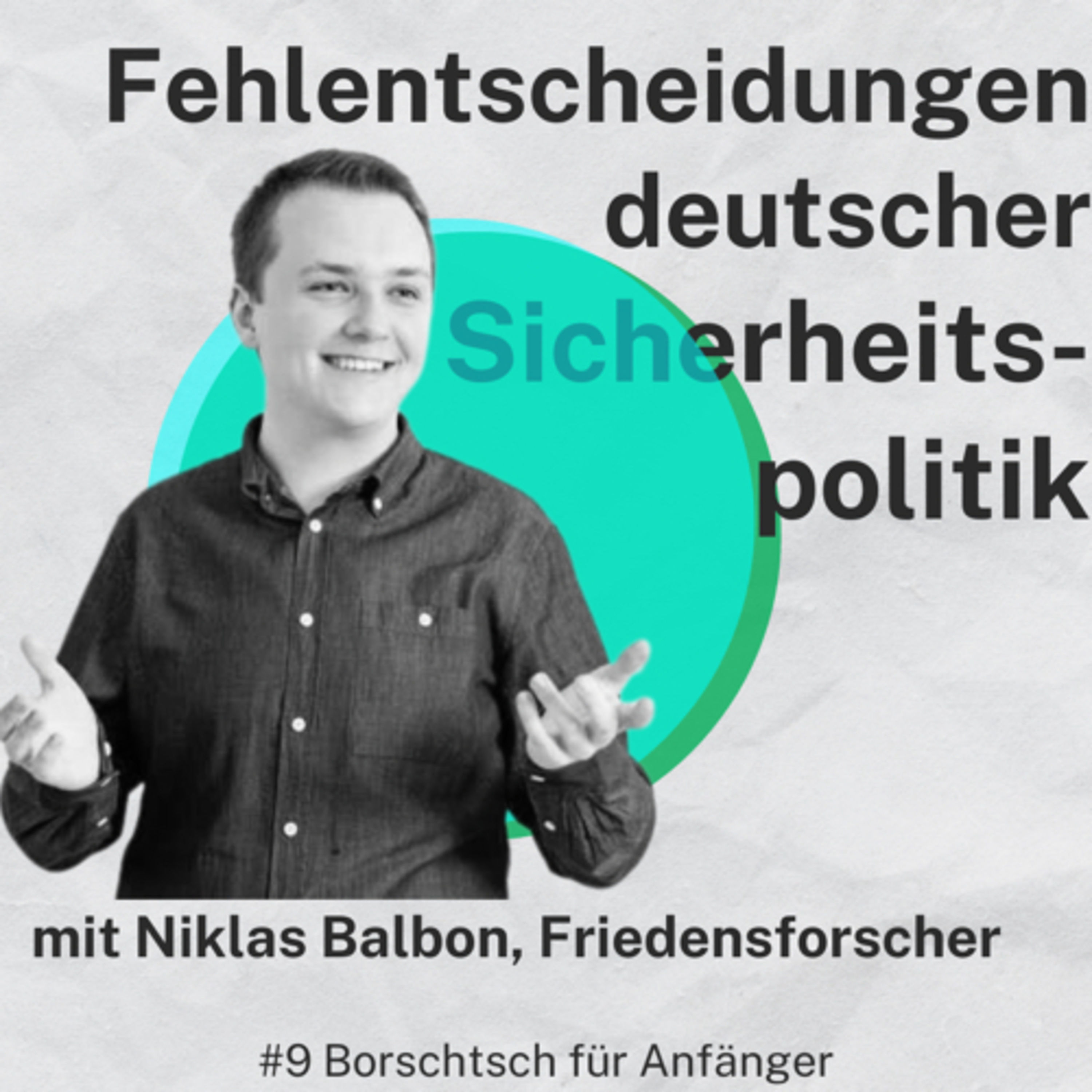 #9 Fehlentscheidungen deutscher Sicherheitspolitik mit Friedensforscher Niklas Balbon