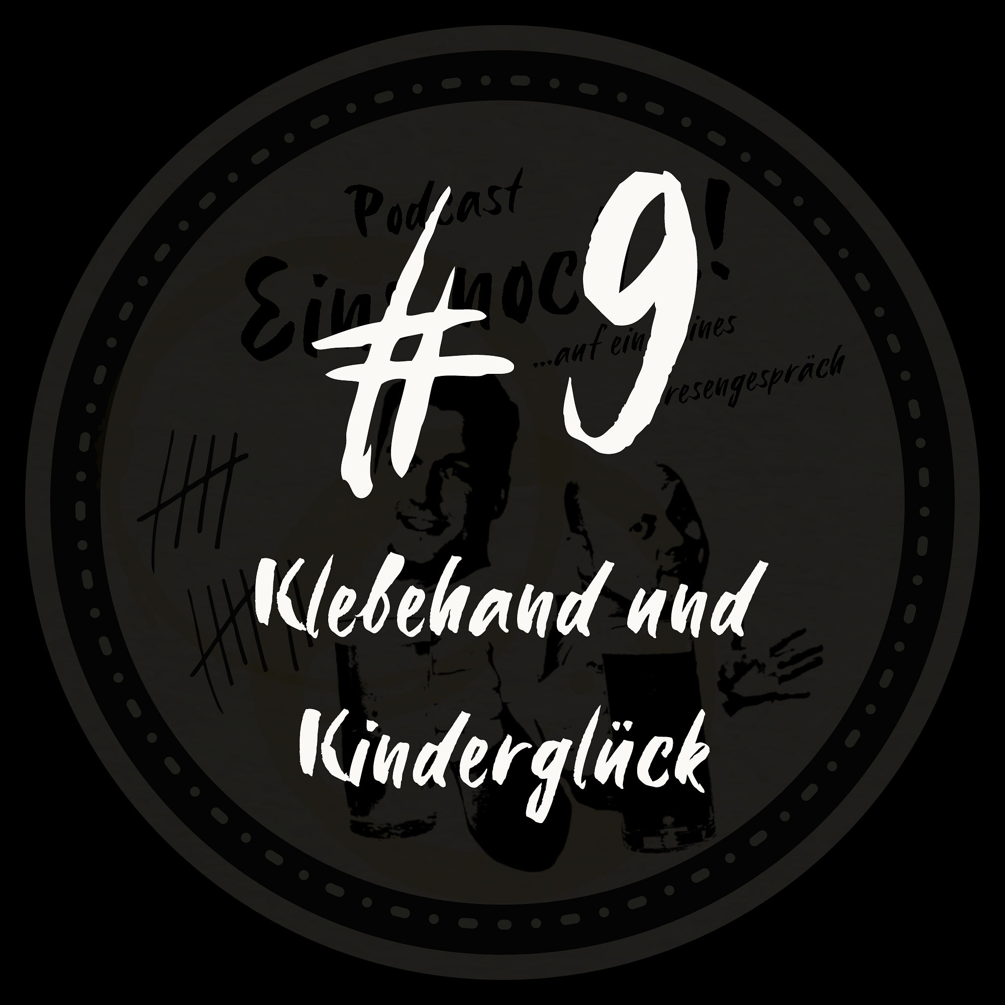 #9 - Klebehand & Kinderglück