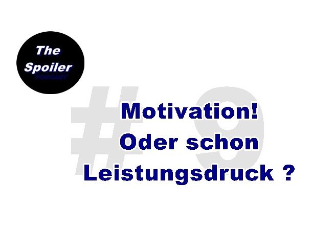 #9 Motivation! Oder schon Leistungsdruck?