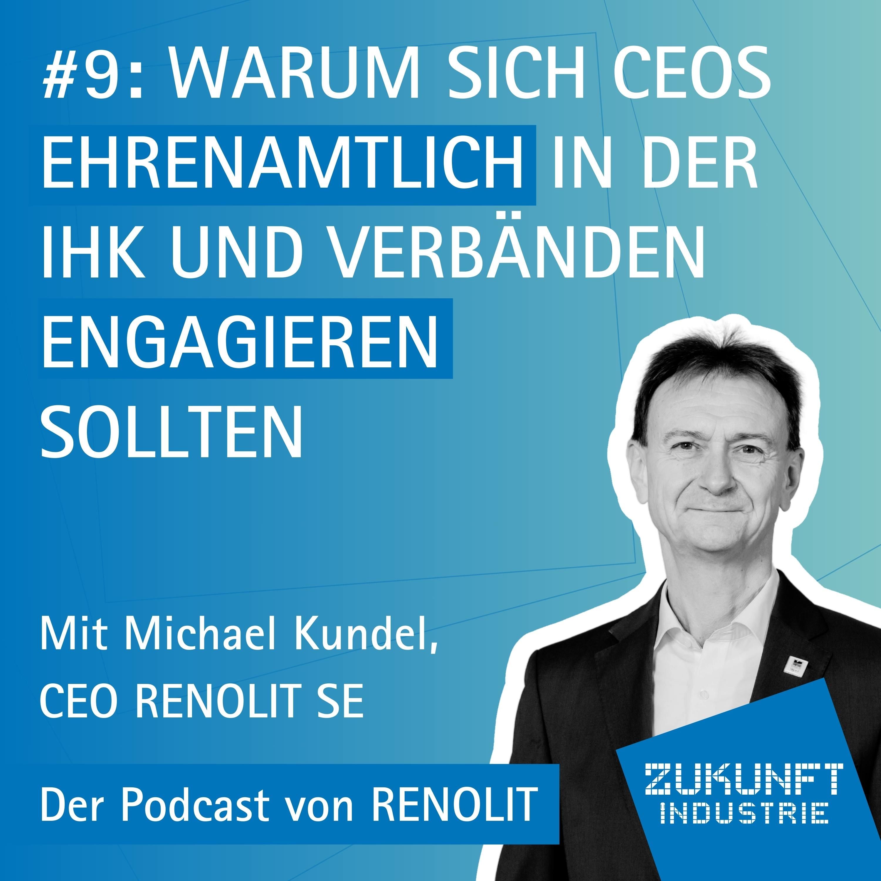 9 - Warum sich CEOs ehrenamtlich in der IHK und Verbänden engagieren sollten - Mit Michael Kundel, CEO RENOLIT SE