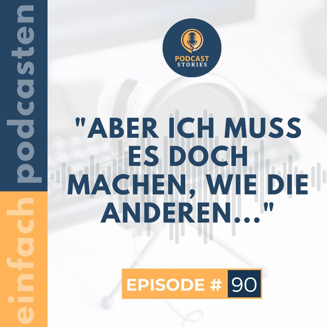 #90 - "Aber ich muss es doch machen, wie die anderen..."