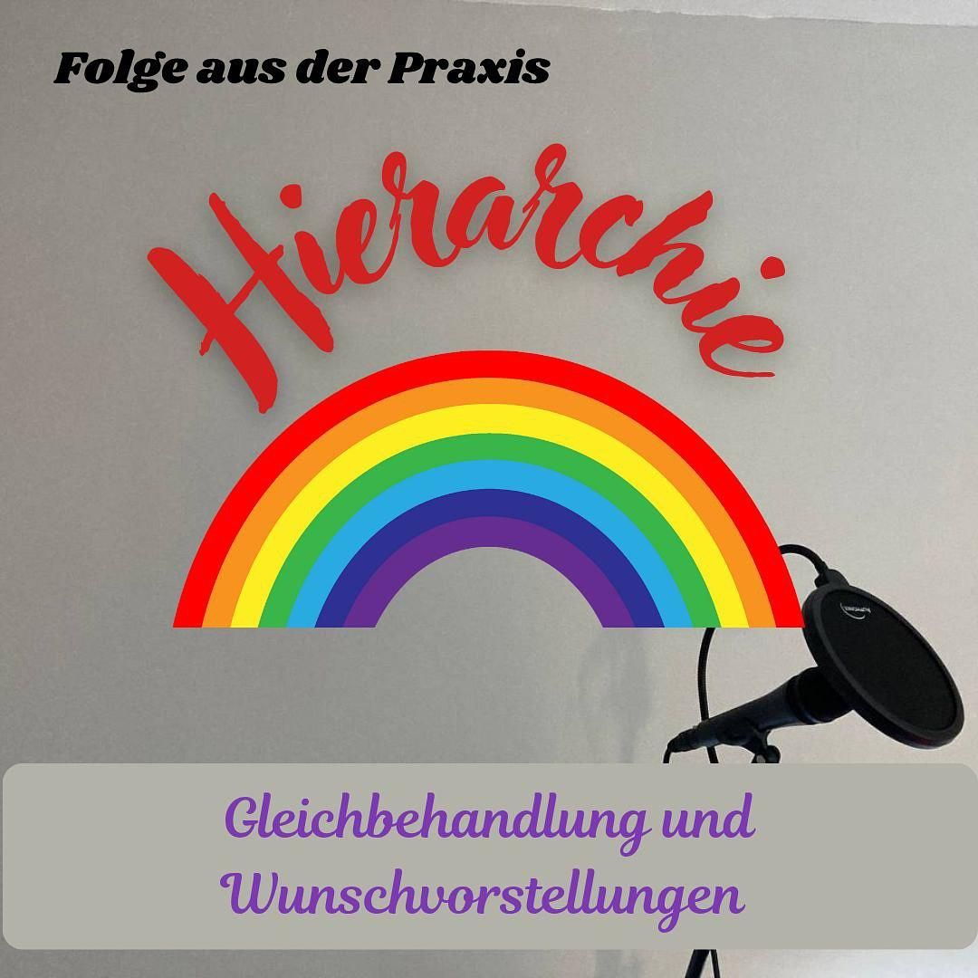 #90 - Phänomene aus der Praxis - Hierarchie: Gleichbehandlung und Wunschvorstellungen