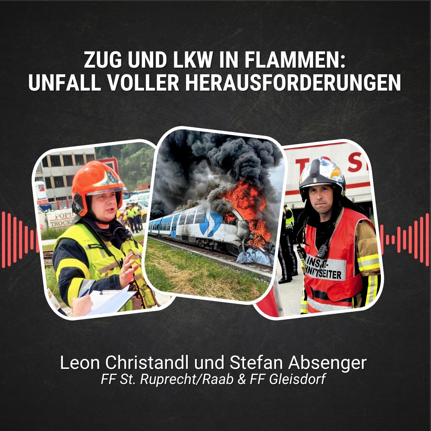 #90: Zug und LKW in Flammen: Unfall voller Herausforderungen