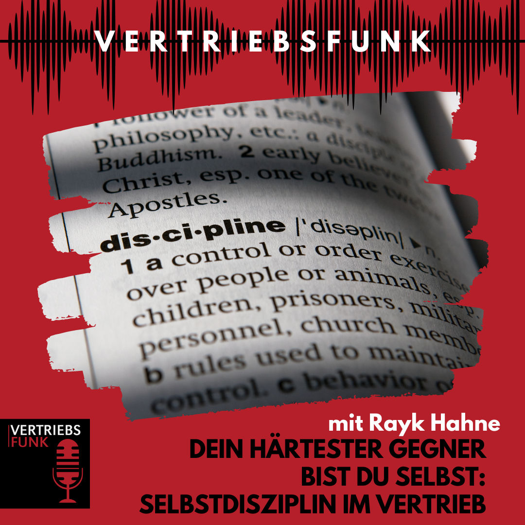 #902 Dein härtester Gegner bist du selbst: Selbstdisziplin im Vertrieb. Mit Rayk Hahne