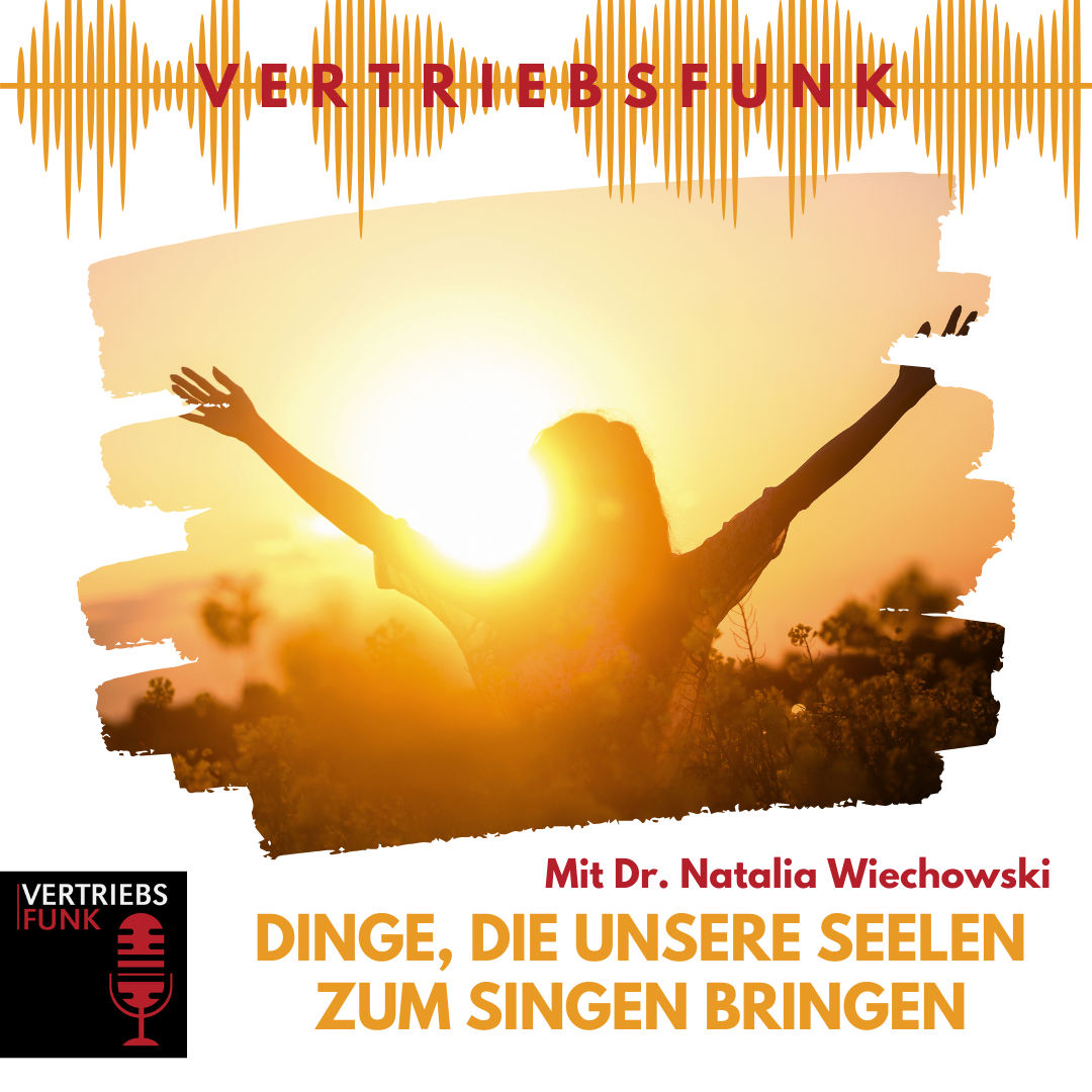 #906 Dinge, die unsere Seelen zum Singen bringen. Mit Dr. Natalia Wiechowski