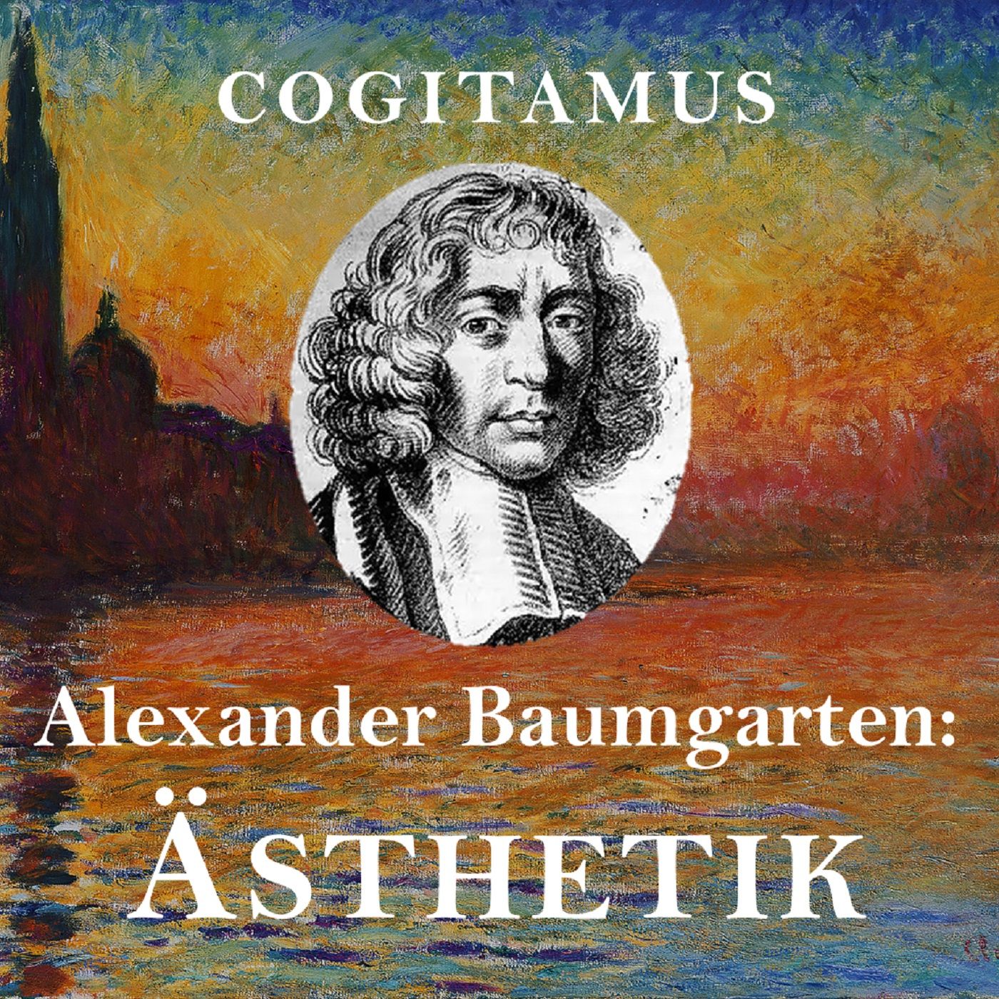 #91 – Alexander Gottlieb Baumgarten und philosophische Ästhetik, die Kunst des schönen Denkens