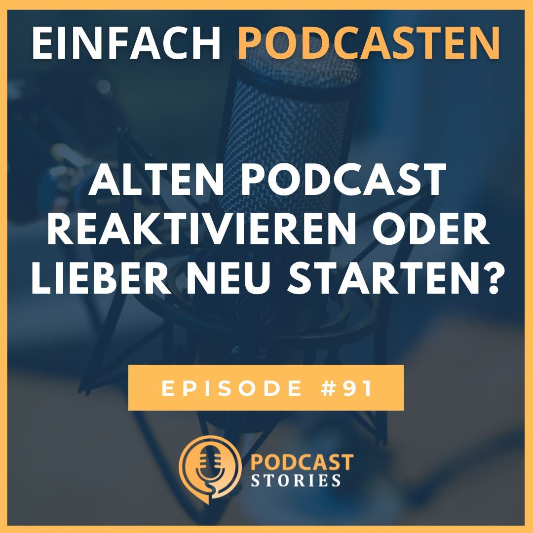 #91 - Alten Podcast reaktivieren oder lieber neu starten?