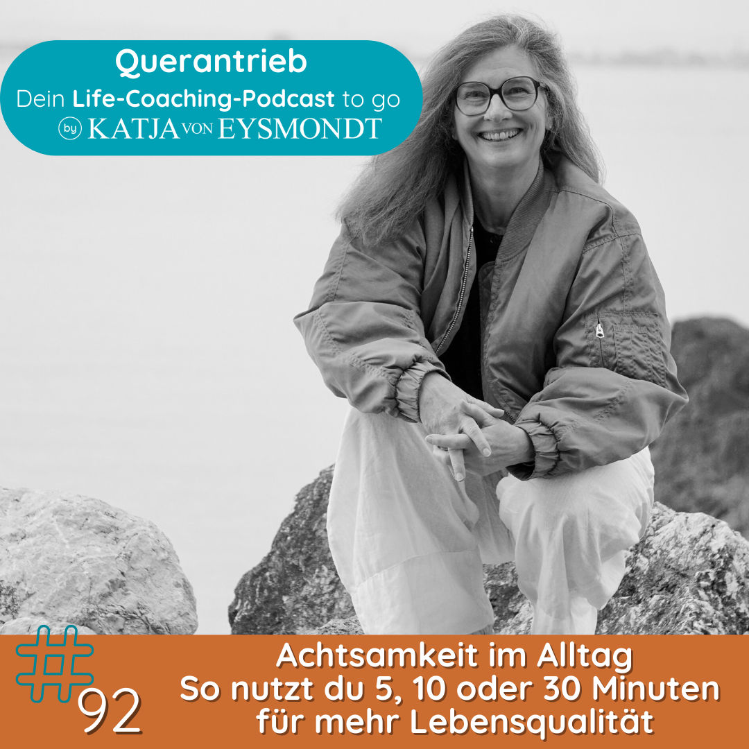 #92 Achtsamkeit im Alltag - So nutzt du 5, 10 oder 30 Minuten für mehr Lebensqualität