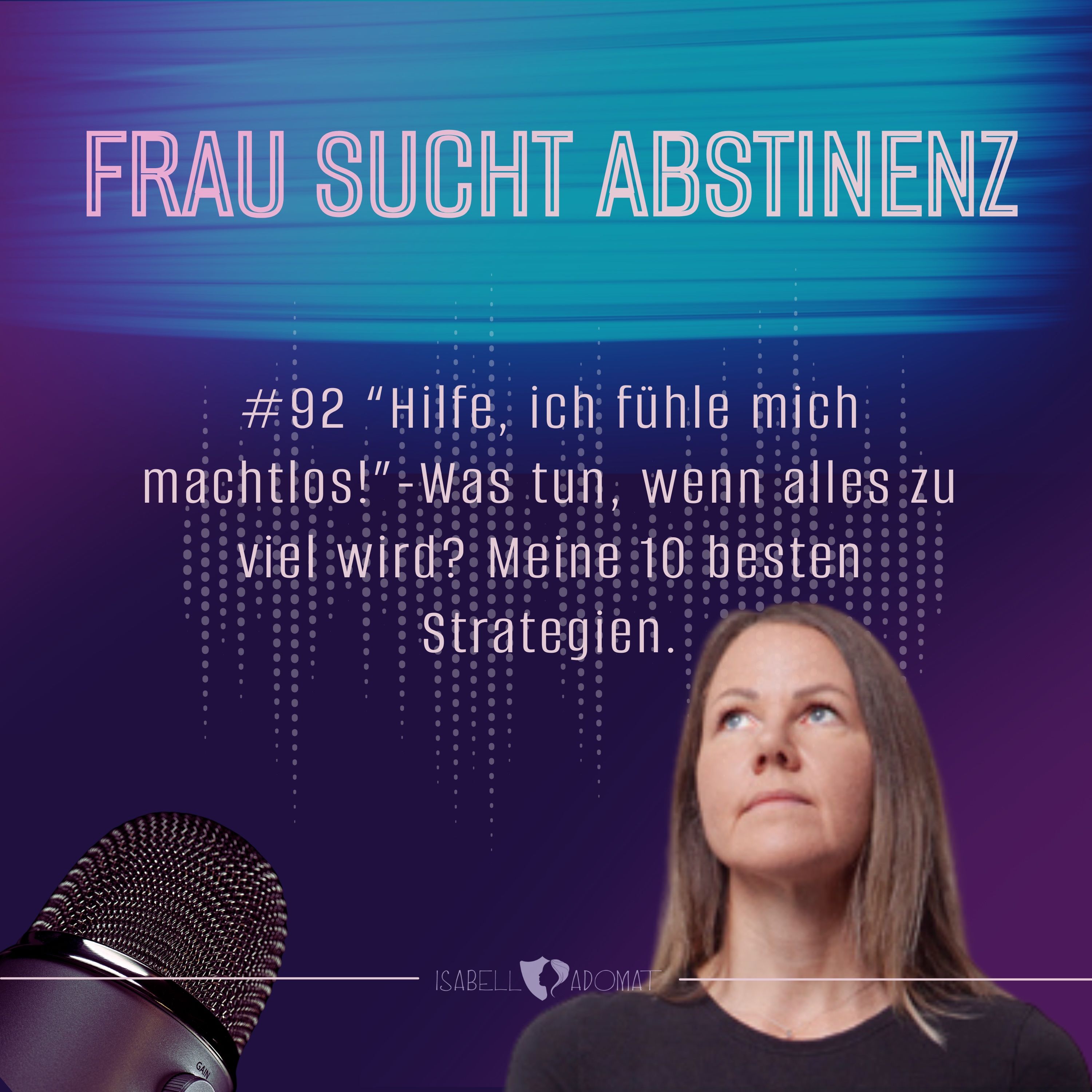 # 92 "Hilfe, ich fühle mich machtlos! Was tun, wenn alles zu viel wird? Meine 10 besten Strategien.