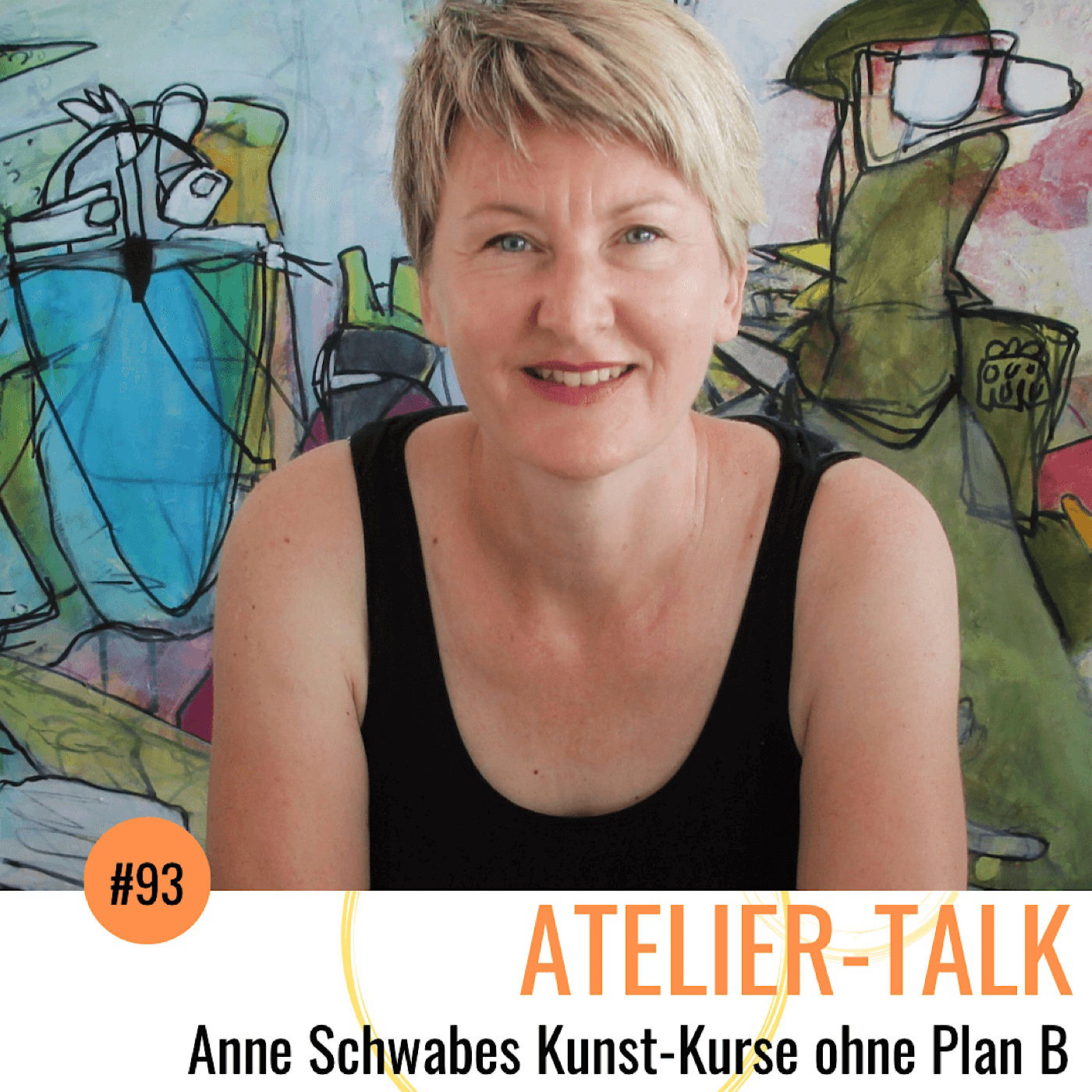 #93 Anne Schwabe: Kunst-Kurse ohne Plan B