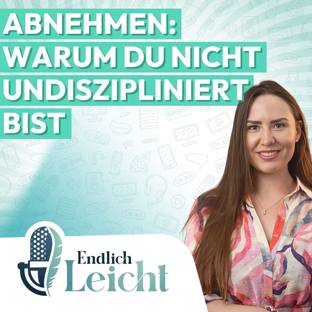 94: Abnehmen: Warum du nicht undiszipliniert bist