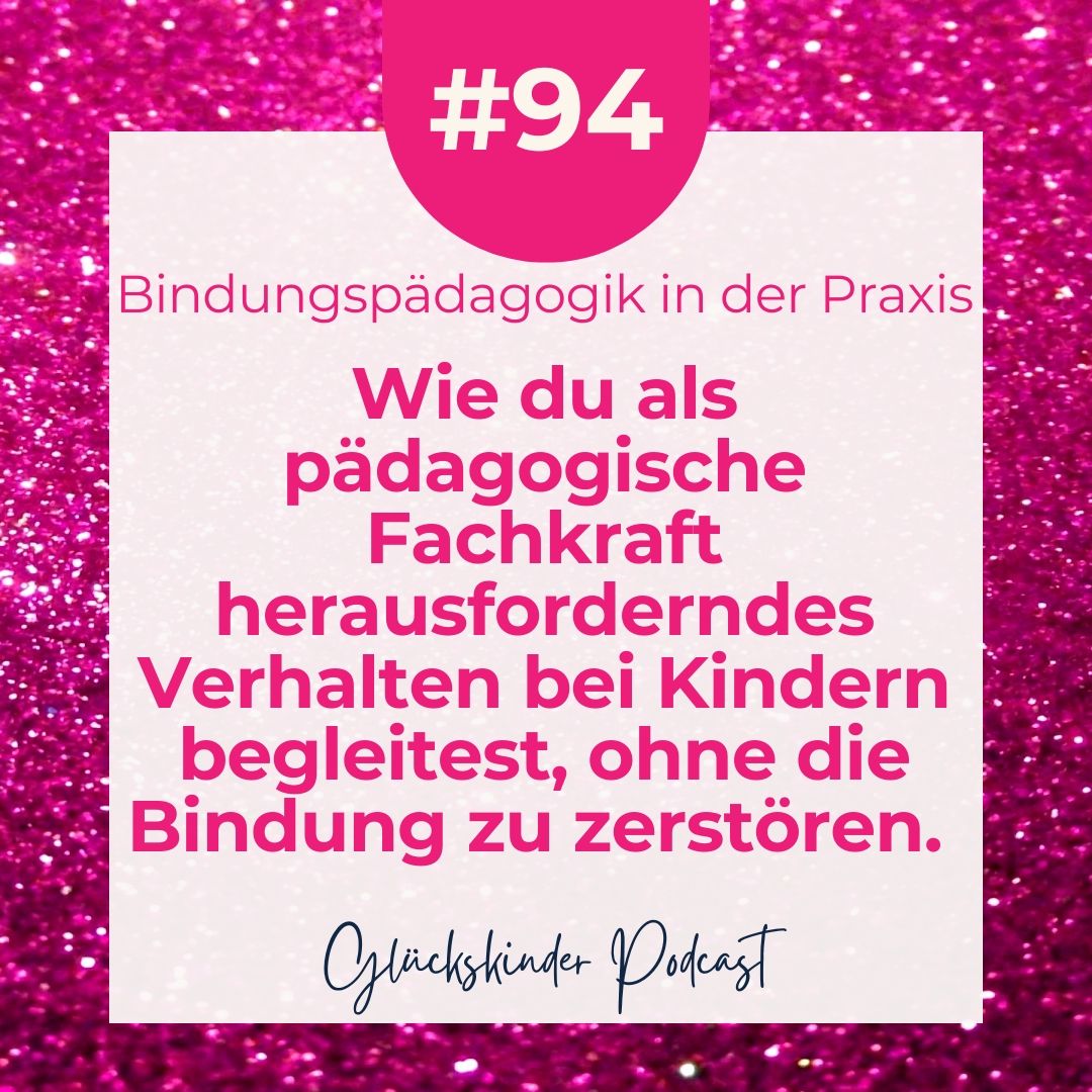 #94 Wie du als pädagogische Fachkraft herausforderndes Verhalten bei Kindern begleitest, ohne die Bindung zu zerstören