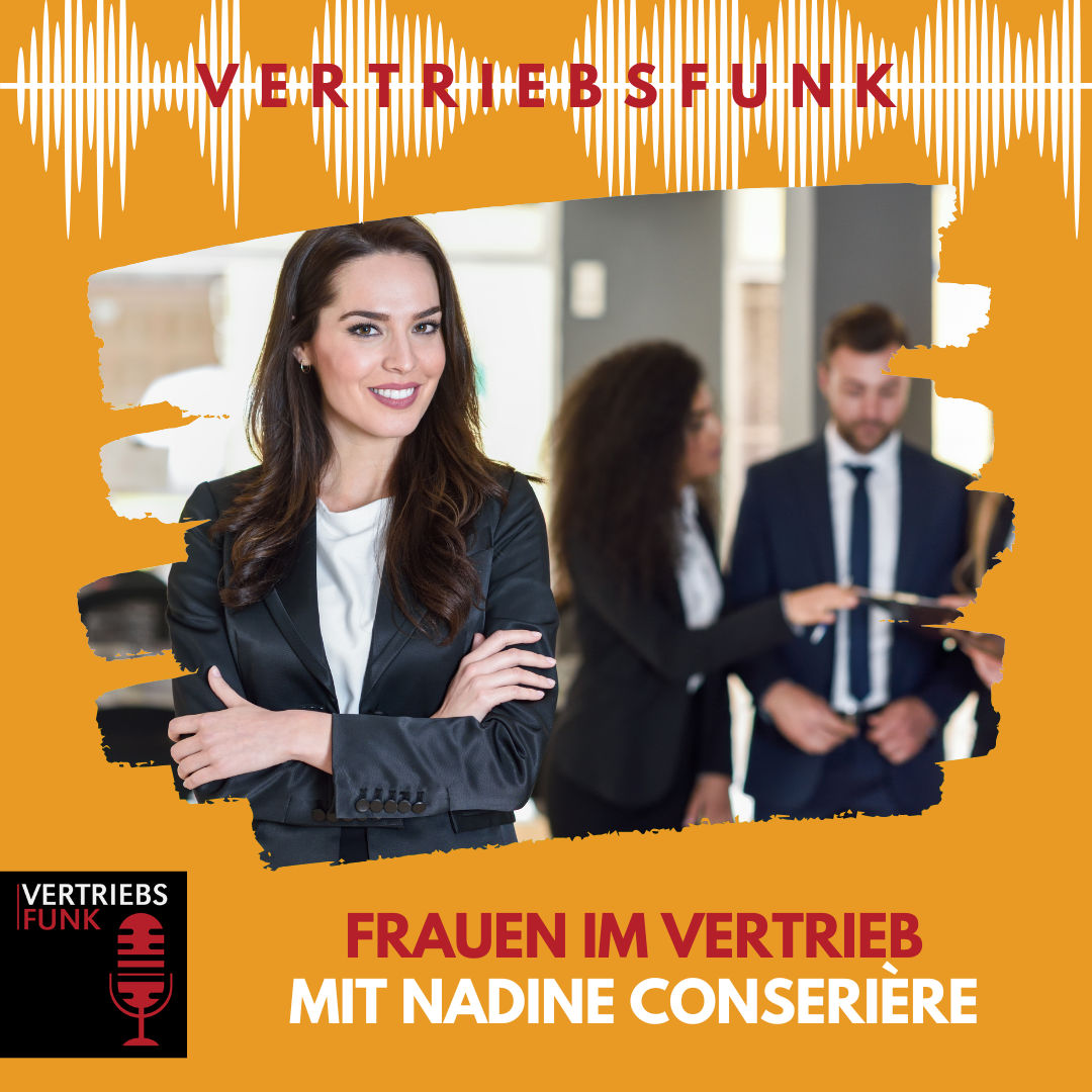 #945 Frauen im Vertrieb: Warum sie oft erfolgreicher sind – und wie du davon profitierst! Mit Nadine Conserière