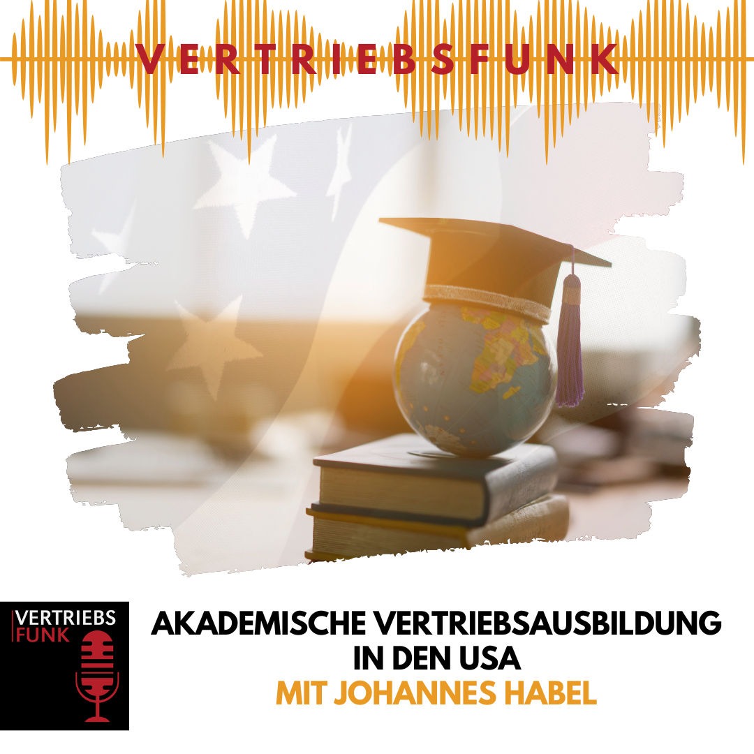 #949 - Kein Studienabschluss ohne Verkaufsabschluss: Akademische Vertriebsausbildung in den USA – mit Johannes Habel