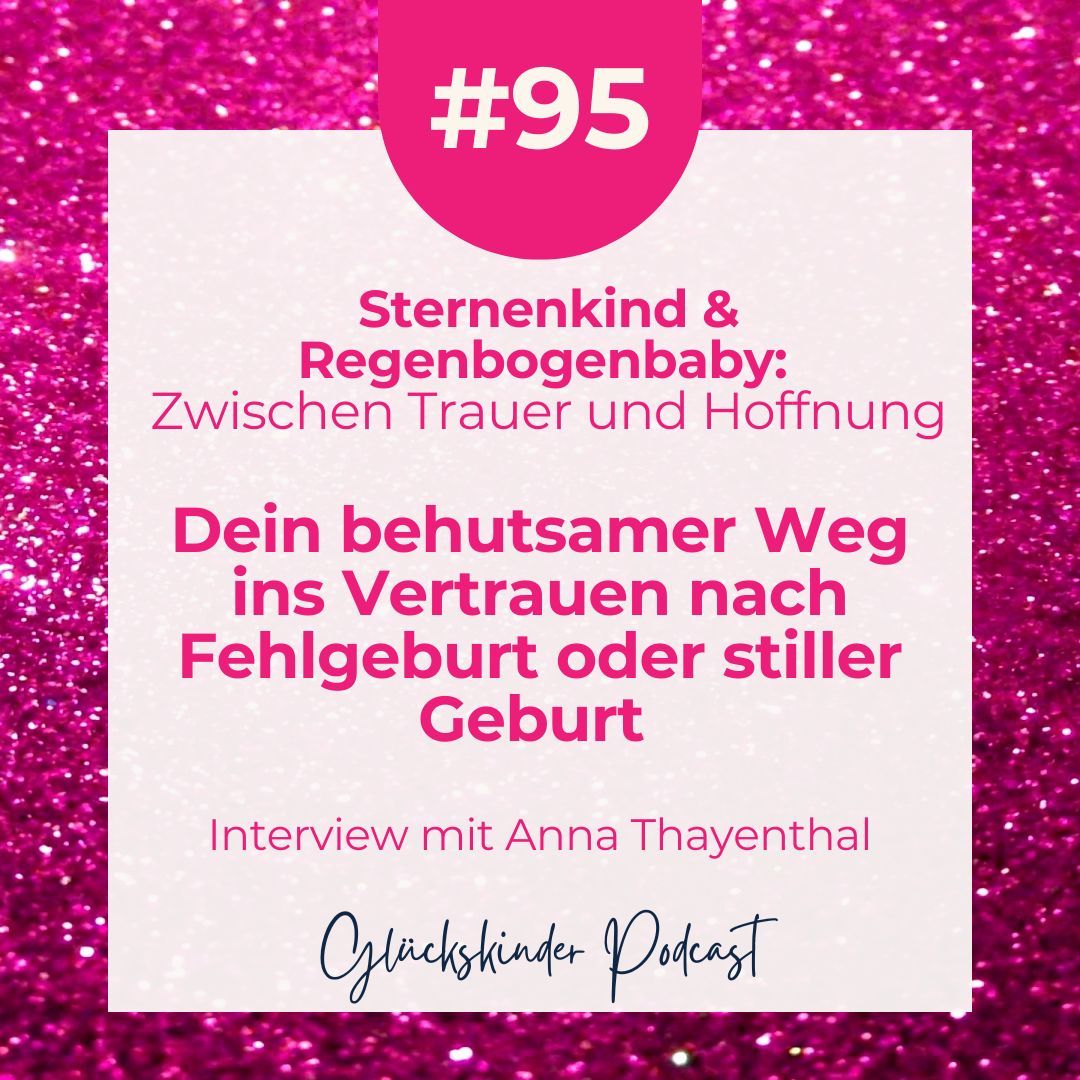 #95 Wieder Vertrauen nach Schwangerschaftsverlust (Interview mit Anna Thayenthal)