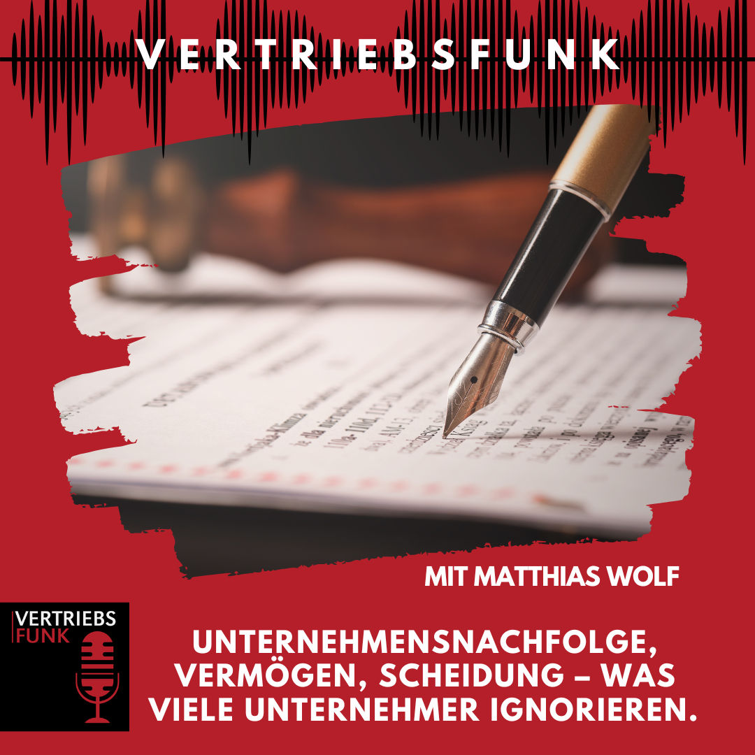 #967 - Unternehmensnachfolge, Vermögen, Scheidung – Was viele Unternehmer ignorieren. Mit Matthias Wolf