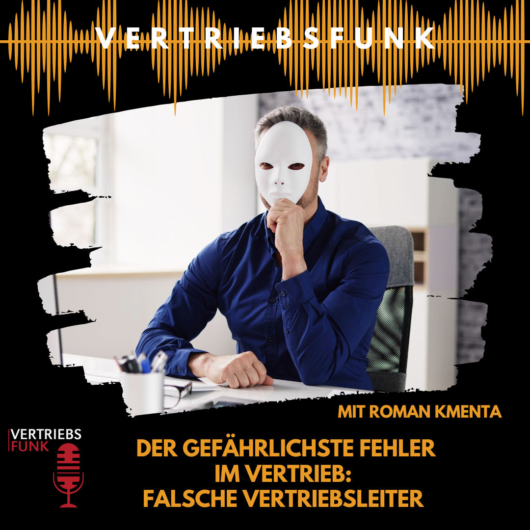 #971 - Der gefährlichste Fehler im Vertrieb: Falsche Vertriebsleiter. Mit Roman Kmenta