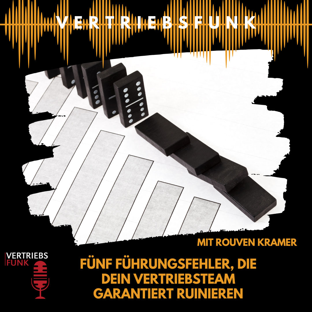#977 - Fünf Führungsfehler, die dein Vertriebsteam garantiert ruinieren. Mit Rouven Kramer