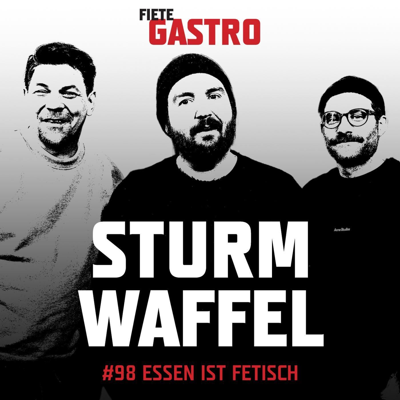 #98 - ESSEN IST FETISCH - mit Sturmwaffel