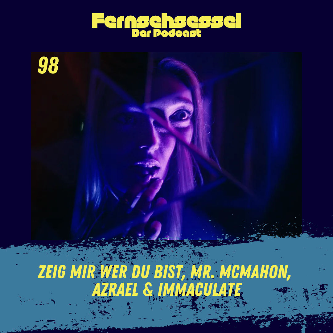 #98 - Zeig mir wer du bist, Mr. McMahon, Azrael & Immaculate