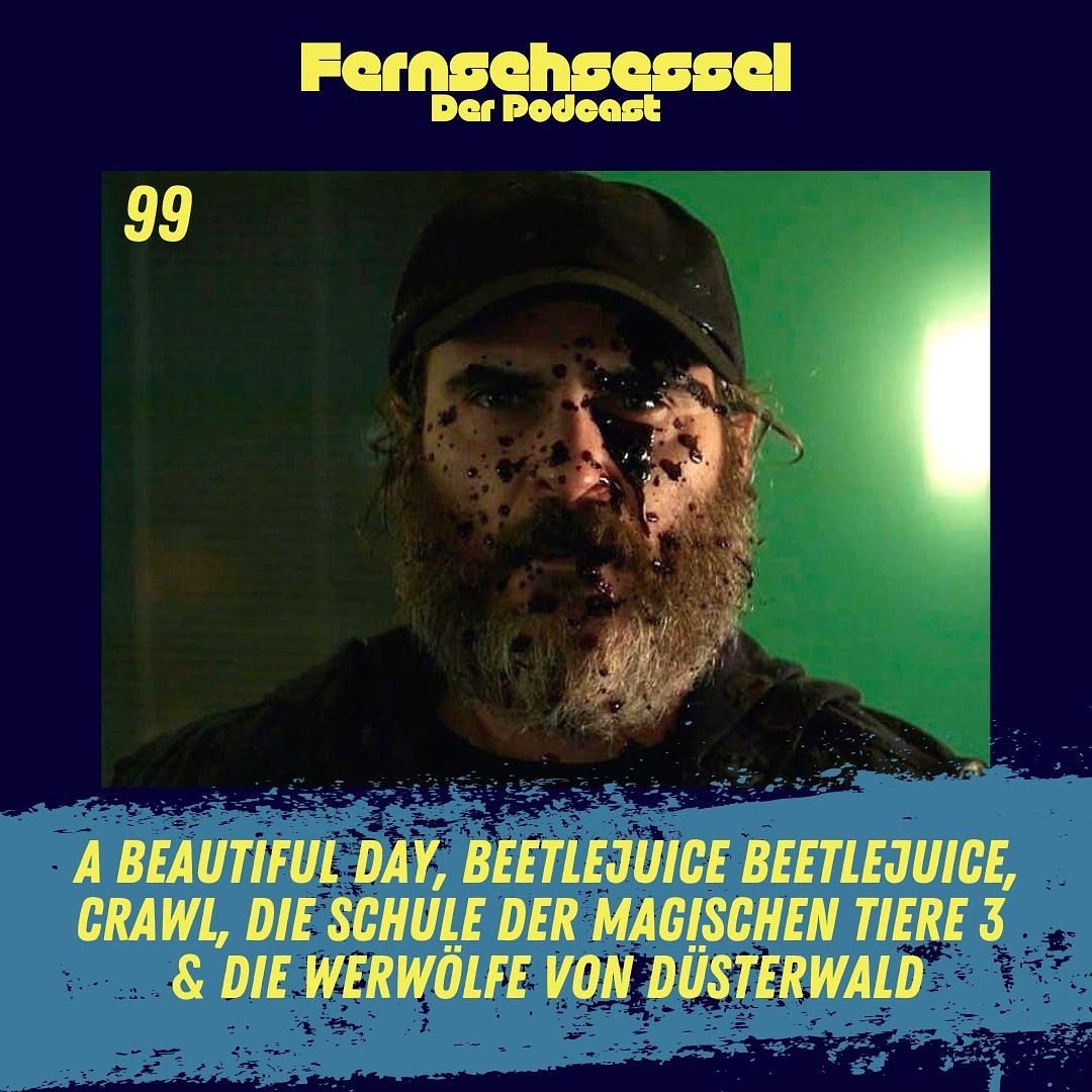 #99 - A Beautiful Day, Crawl, Beetlejuice Beetlejuice, Die Schule der magischen Tiere 3 & Die Werwölfe von Düsterwald