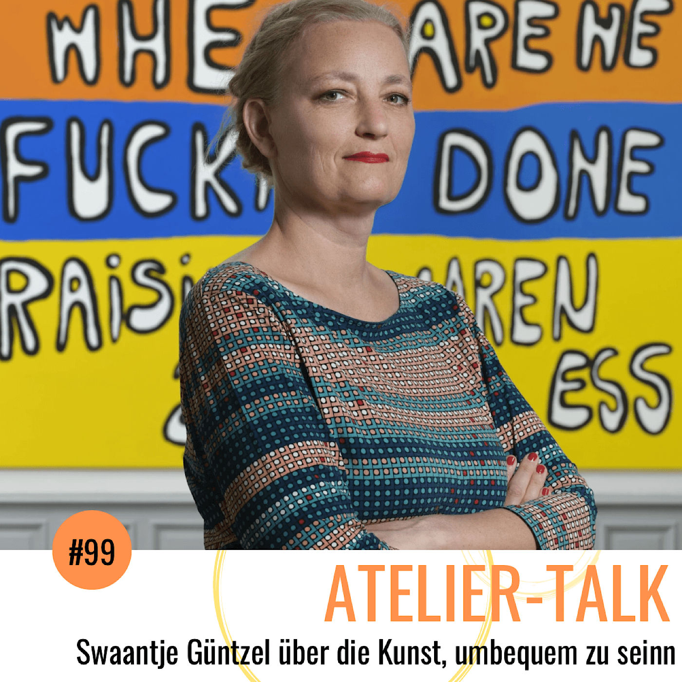#99 Swaantje Güntzel über die Kunst, unbequem zu sein