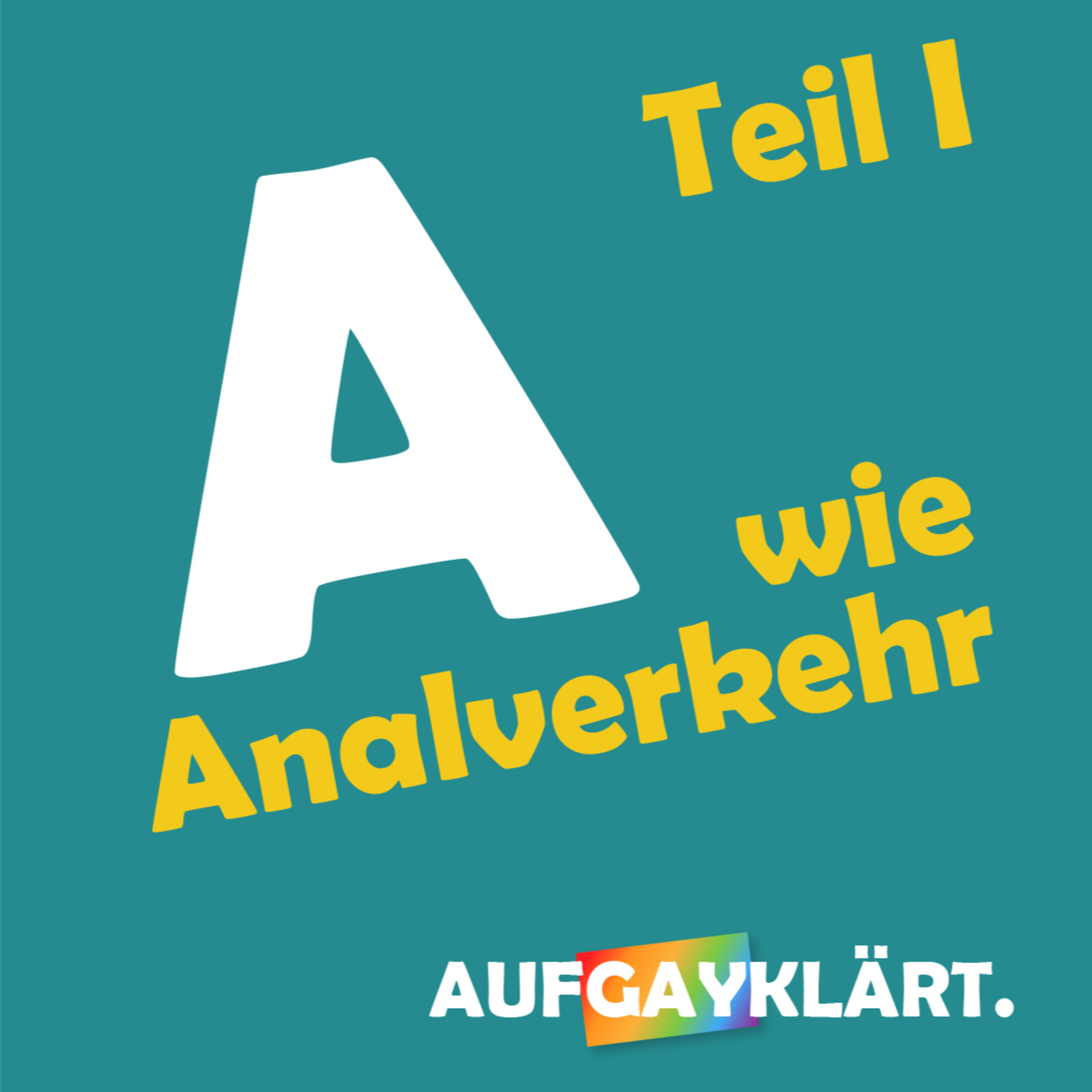 A wie Analverkehr Teil 1