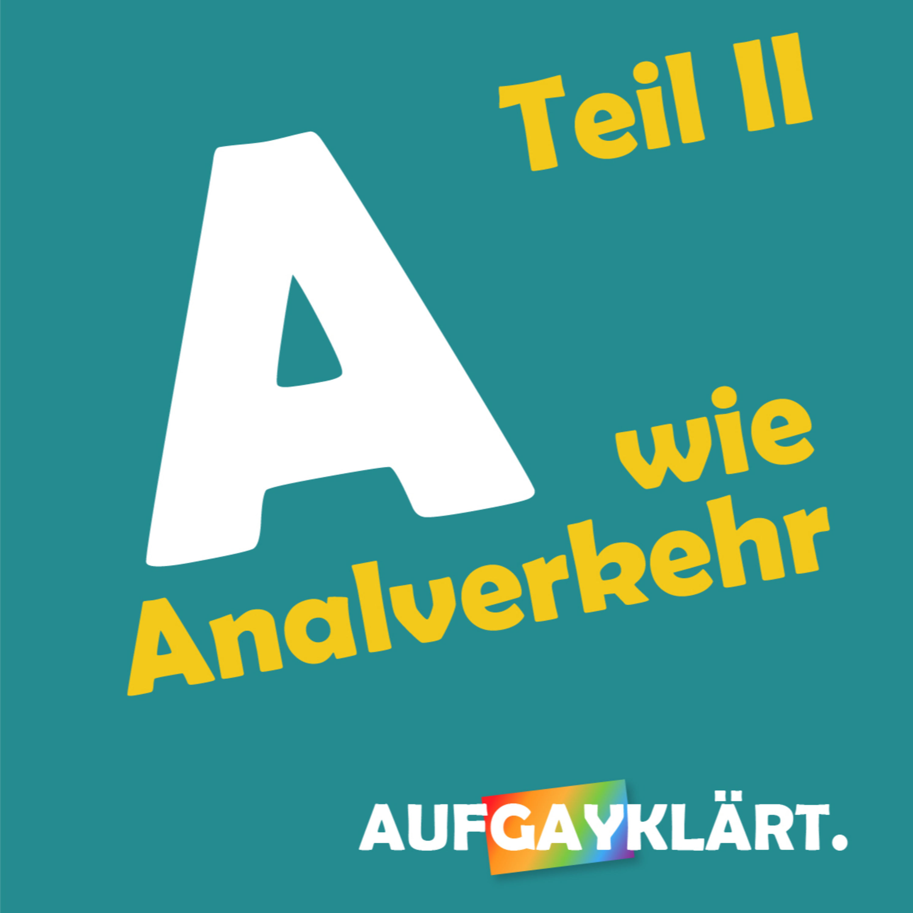 A wie Analverkehr Teil 2