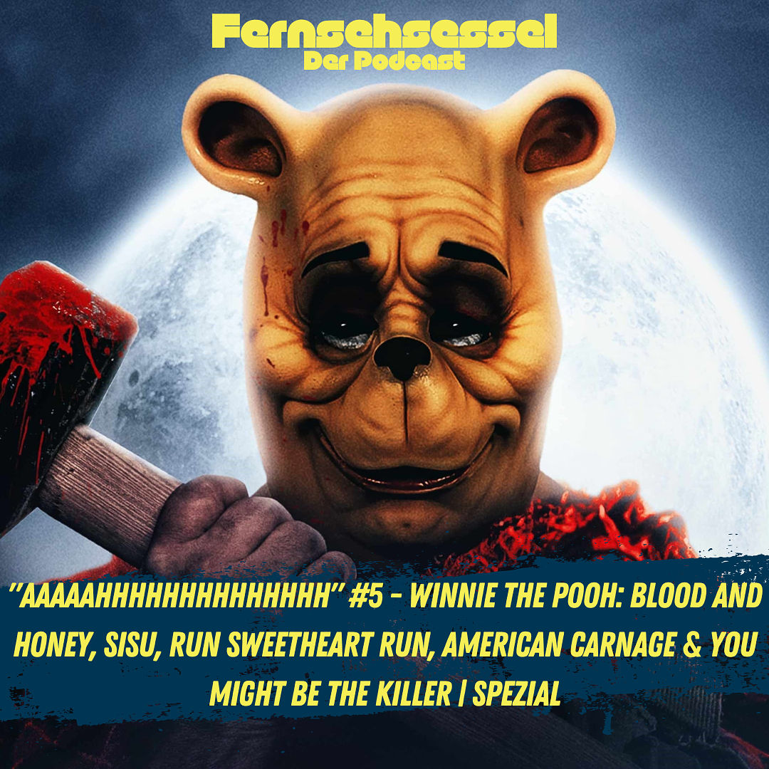"AAAAAHHHHHHHHHHHHHH" #5 - Winnie the Pooh: Blood and Honey, Sisu, Run Sweetheart Run, American Carnage & You Might Be the Killer | SPEZIAL